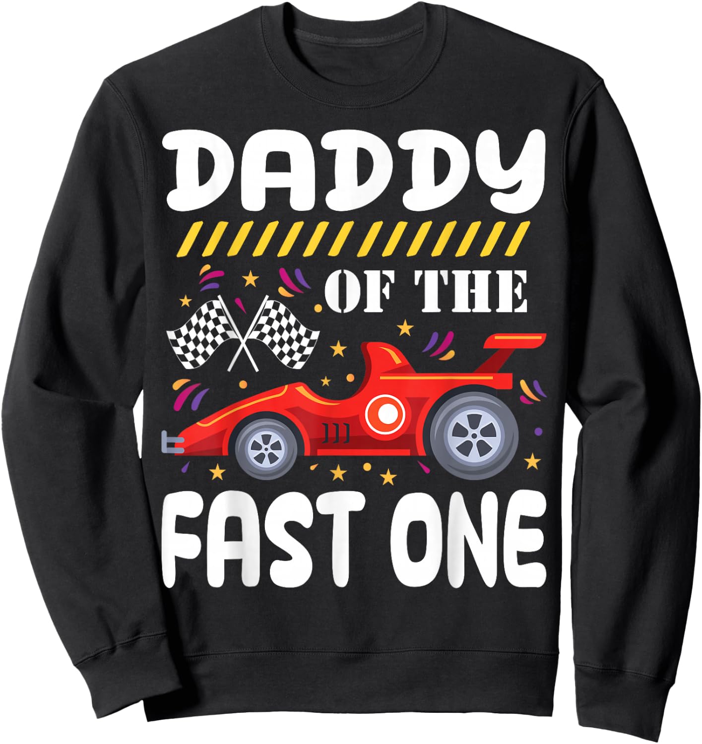 Daddy of The Fast One Birthday 1st Race Car Family Matching Sweatshirt - Sweatshirt | Black