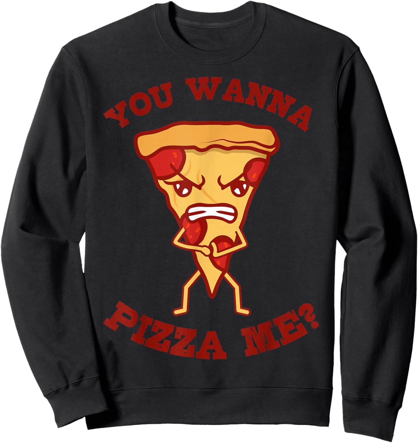 You Wanna Pizza Me Pizza Lover Pizzaholic Italian Food Lover Sweatshirt - Sweatshirt | Black