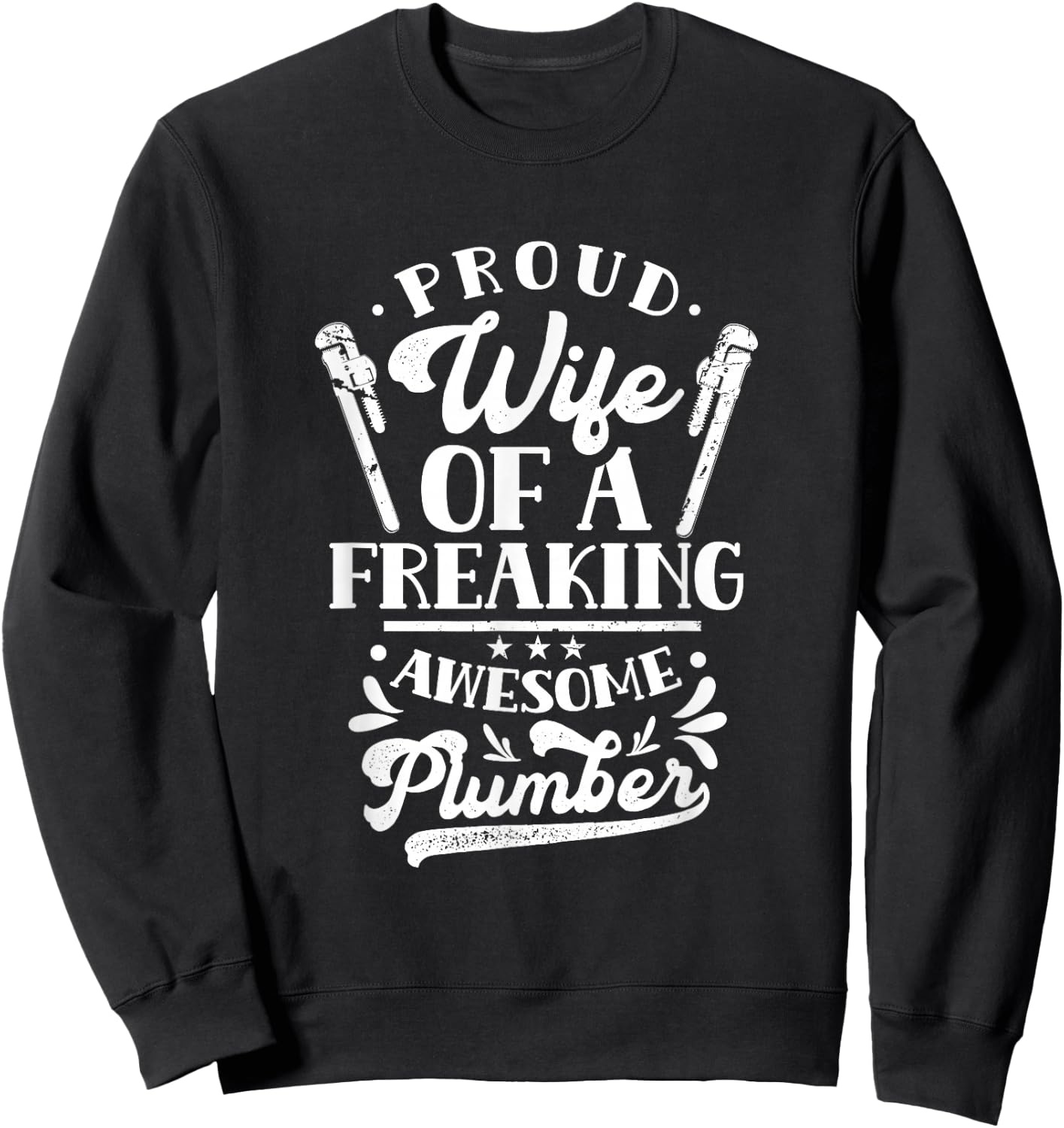 Proud Wife Of A Freaking Awesome Plumber Plumbing Plumbers Sweatshirt - Sweatshirt | Black
