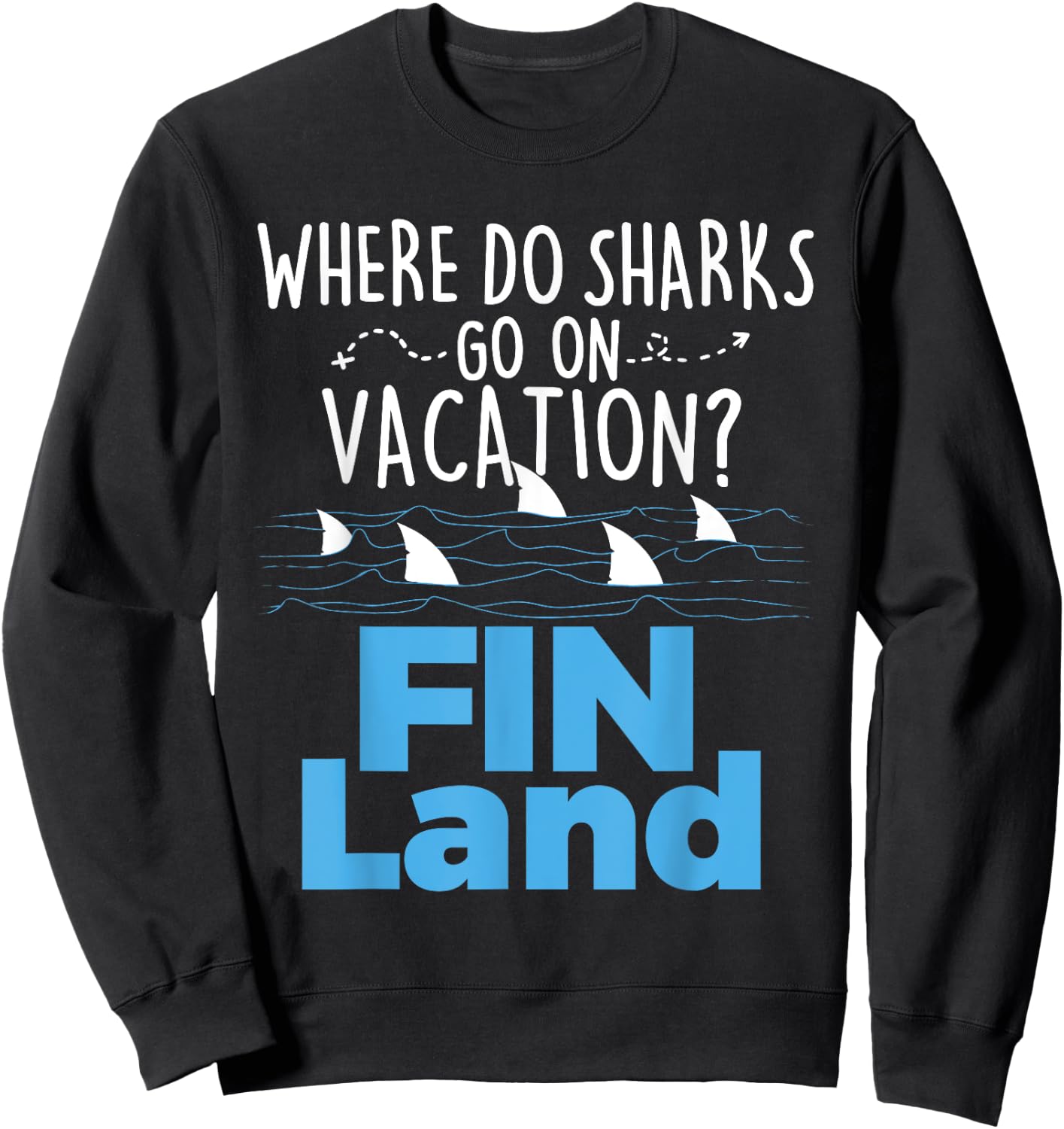 Where Do Sharks Go On Vacation - Shark Lover Ocean Wildlife Sweatshirt - Sweatshirt | Black