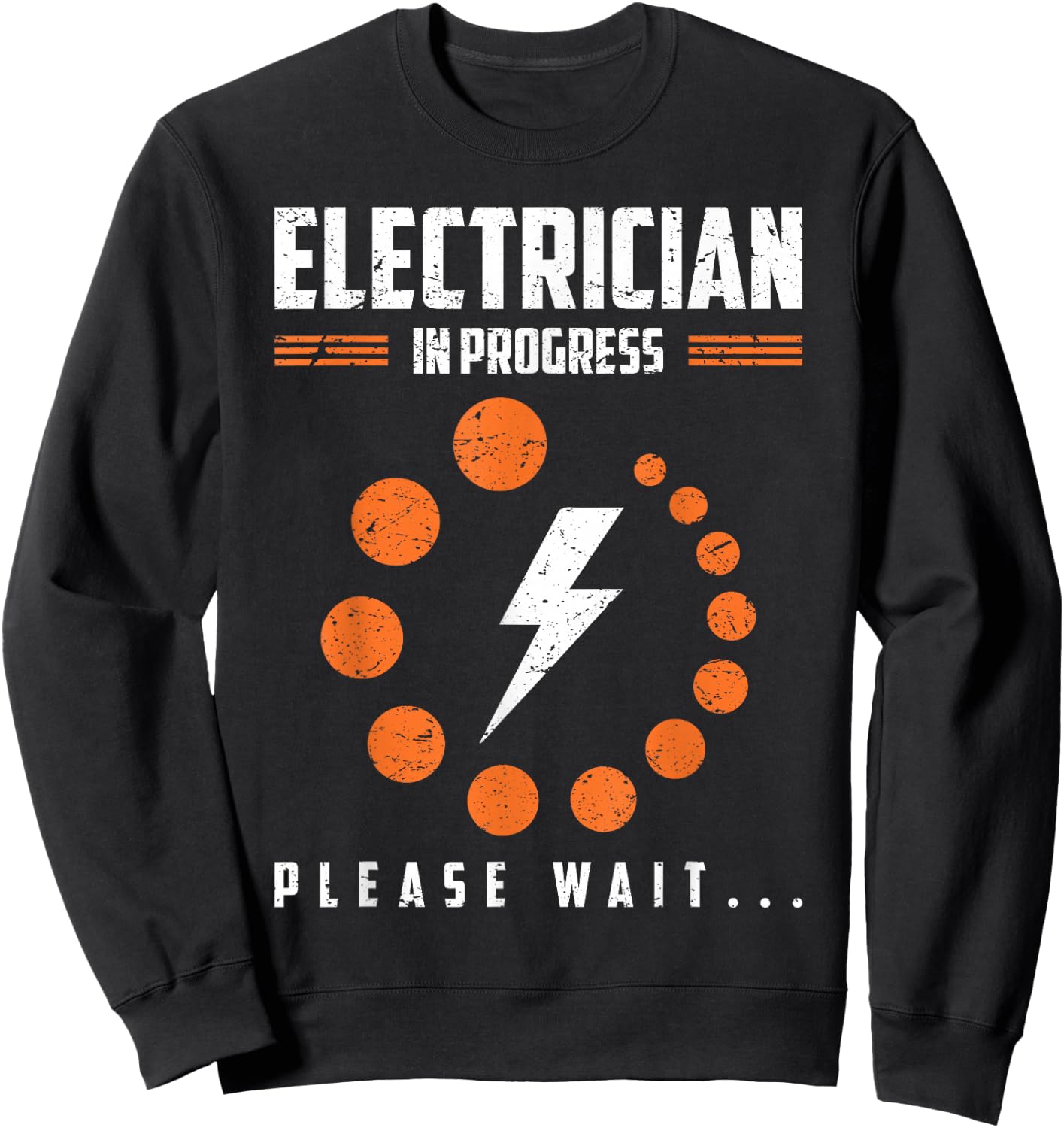 Electrician In Progress Please Wait Humor Sweatshirt - Sweatshirt | Black
