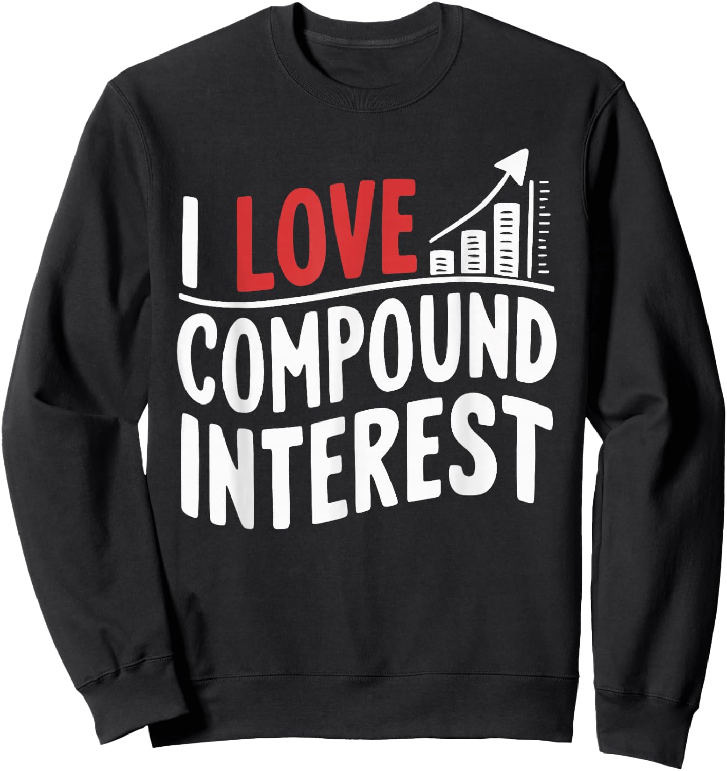 I Love Compound Interest Stockbroker Economist Accountant Sweatshirt - Sweatshirt | Black