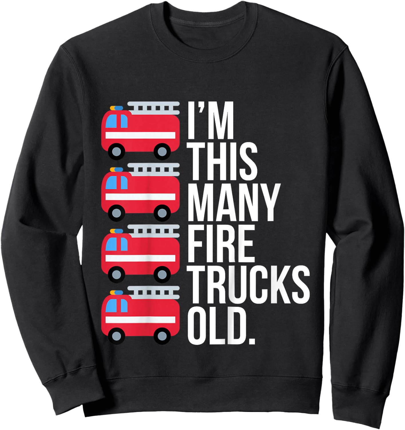 Im This Many Fire Trucks Old Four Year Old Birthday Sweatshirt - Sweatshirt | Black