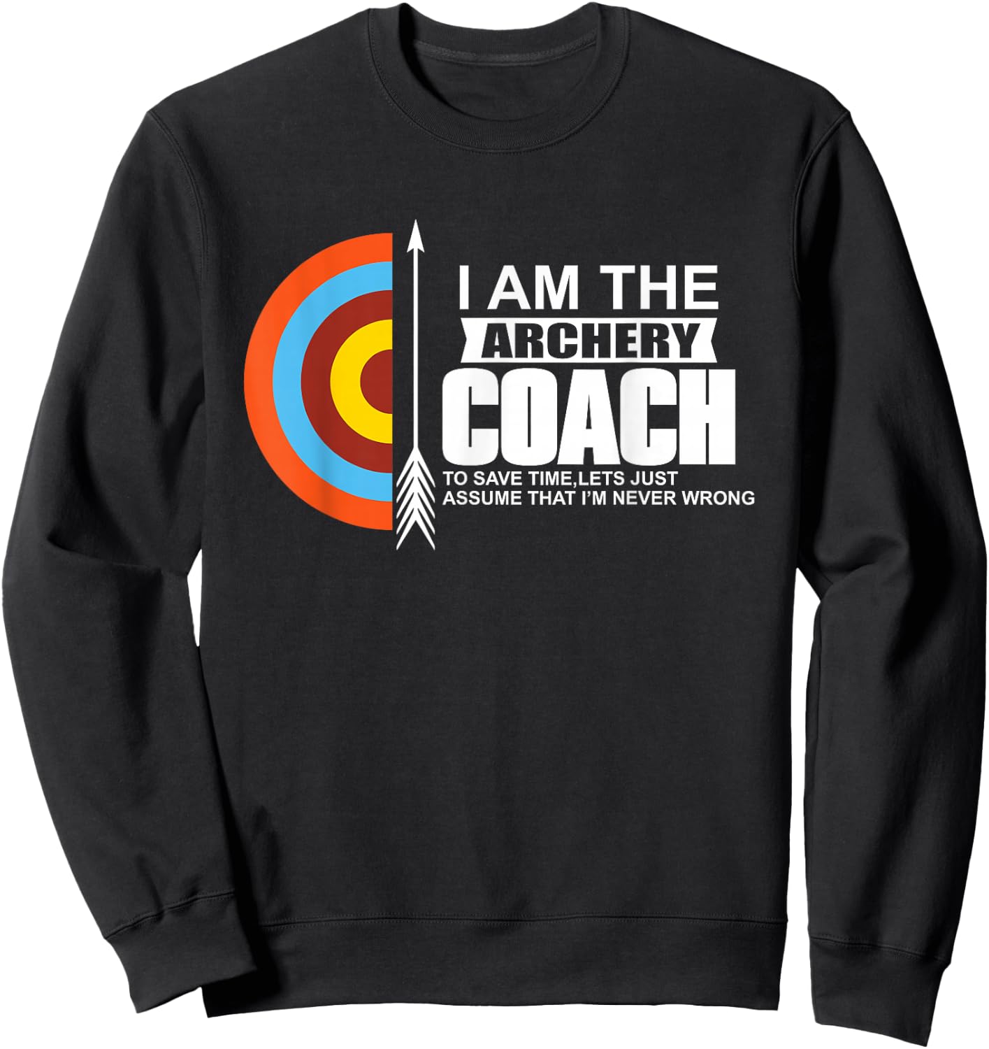 Archery Coach is Always Right Trainer Sweatshirt - Sweatshirt | Black