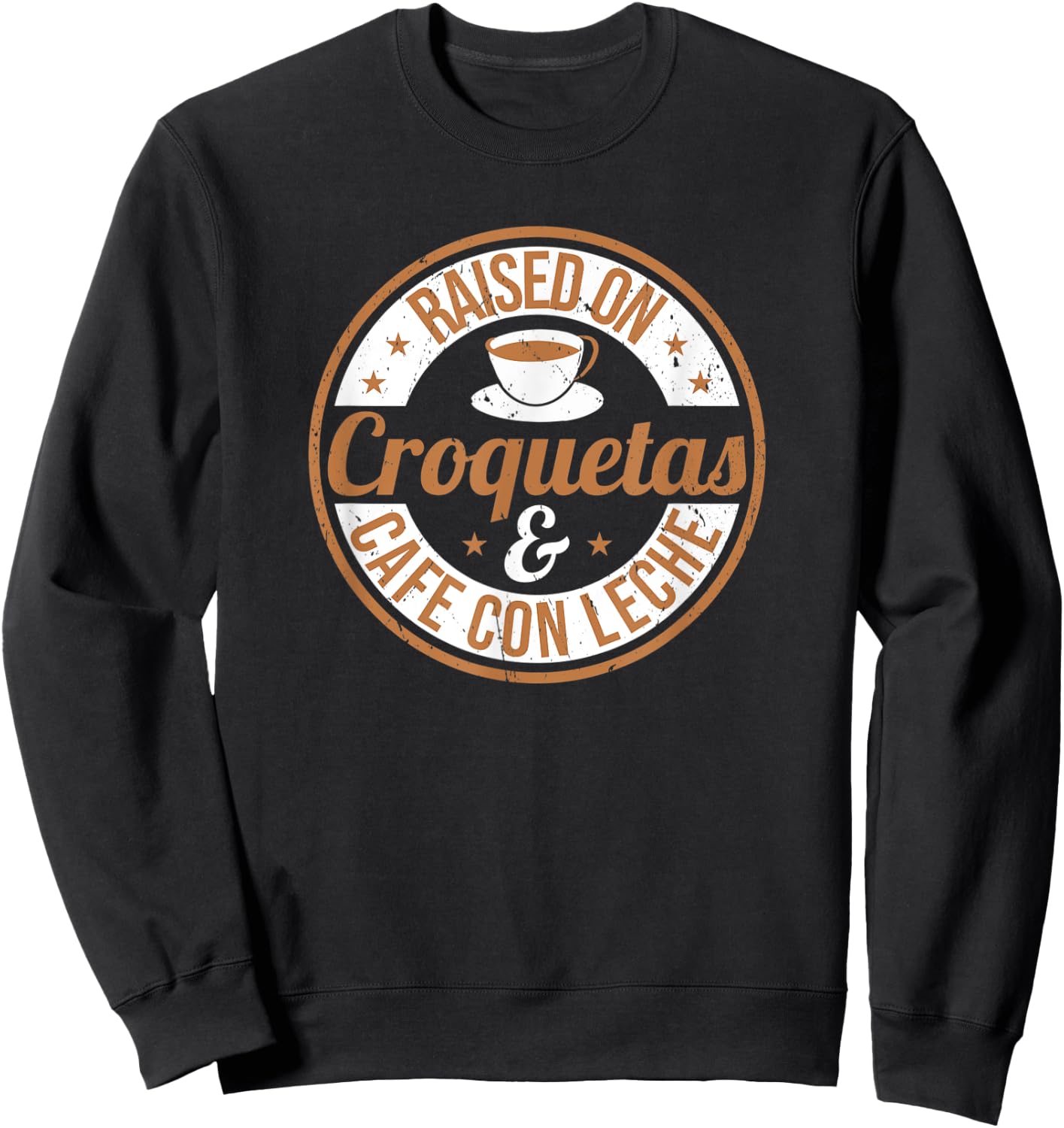 Official Raised On Croquetas And Cafe Con Leche Design Sweatshirt - Sweatshirt | Black