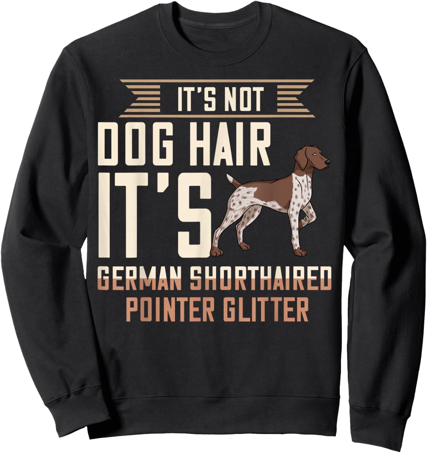 German Shorthaired Pointer Dog Gift Puppies Owner Lover Sweatshirt - Sweatshirt | Black