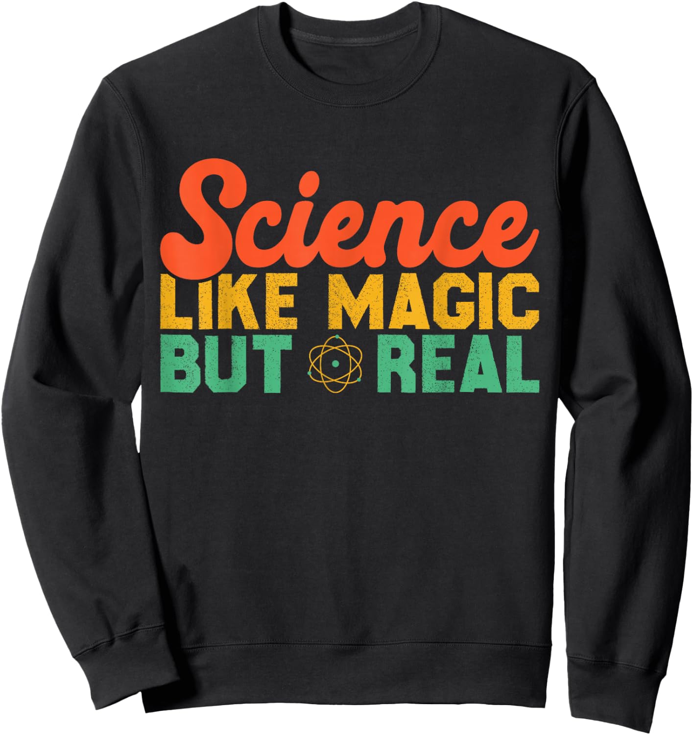 Science Like Magic But Real Funny Men Women Scientist Sweatshirt - Sweatshirt | Black