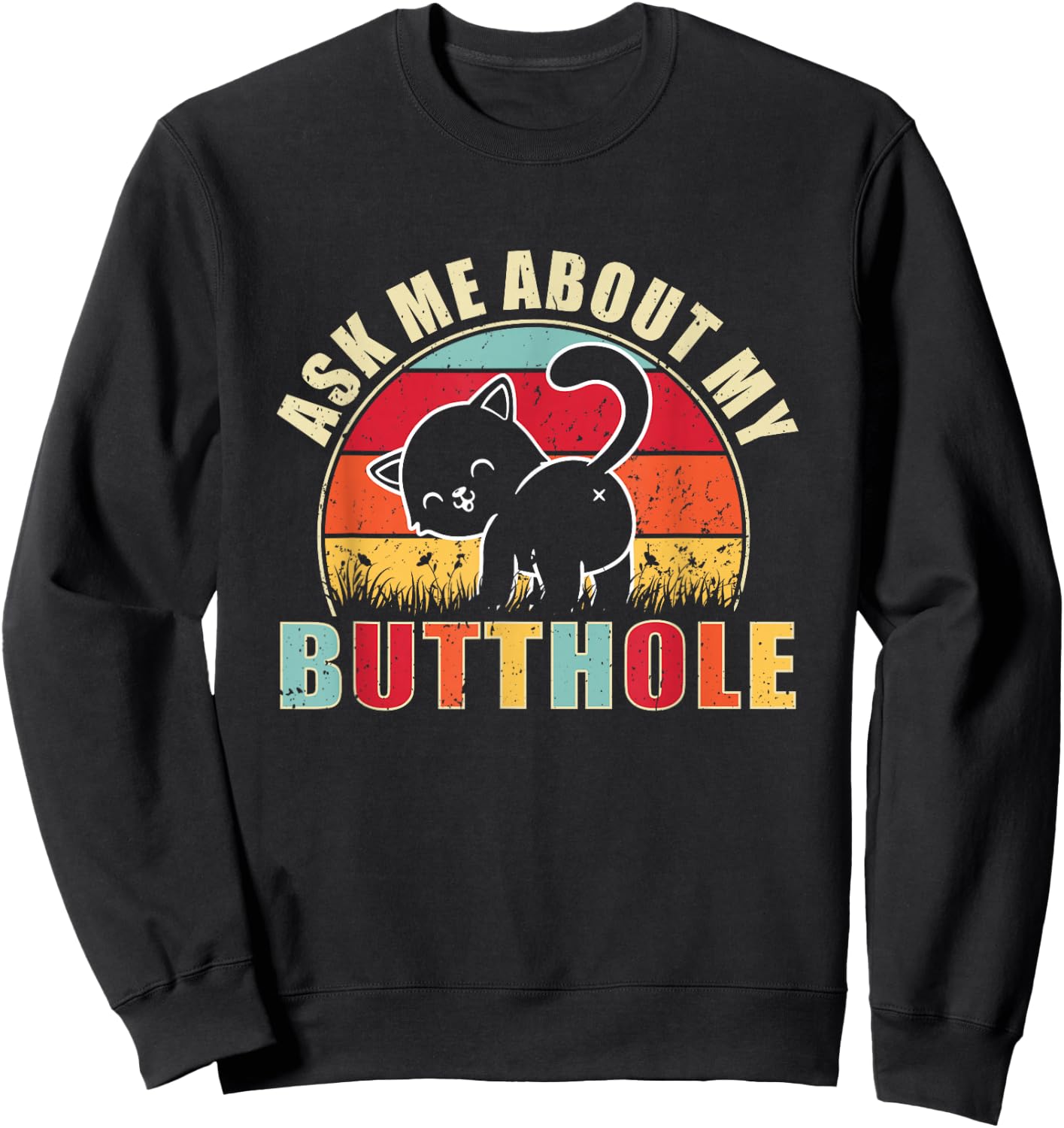 Vintage Ask Me About My Butthole Cat Butt Sweatshirt - Sweatshirt | Black