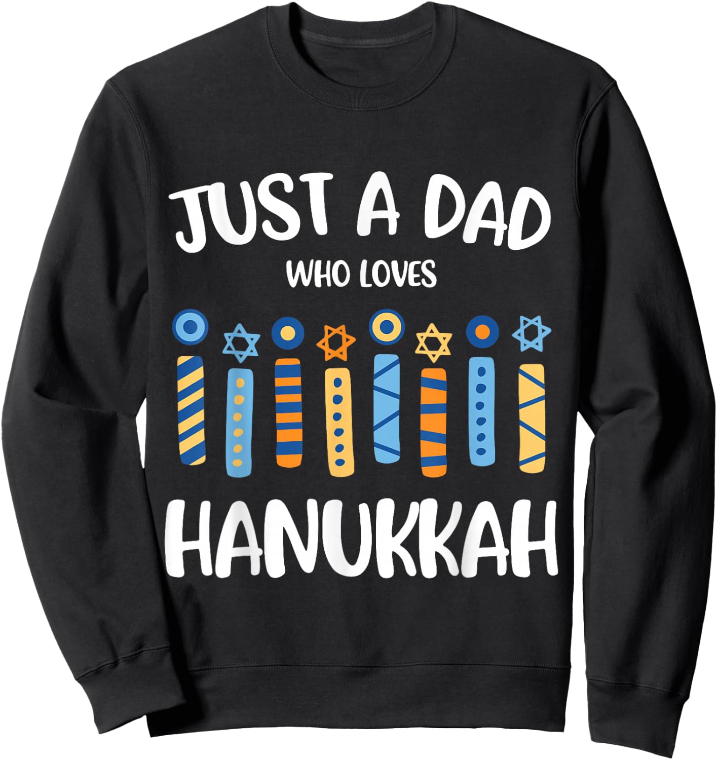 Just a Dad Who Loves Hanukkah Jewish Chanukah Father Men Sweatshirt - Sweatshirt | Black