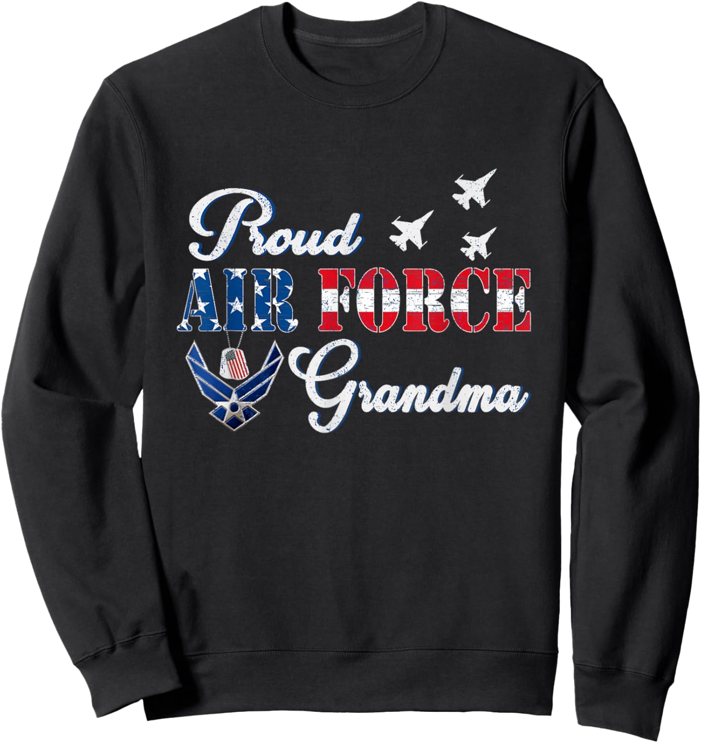 Proud Air Force Grandma US Flag Veteran 4th of July Gift Sweatshirt - Sweatshirt | Black