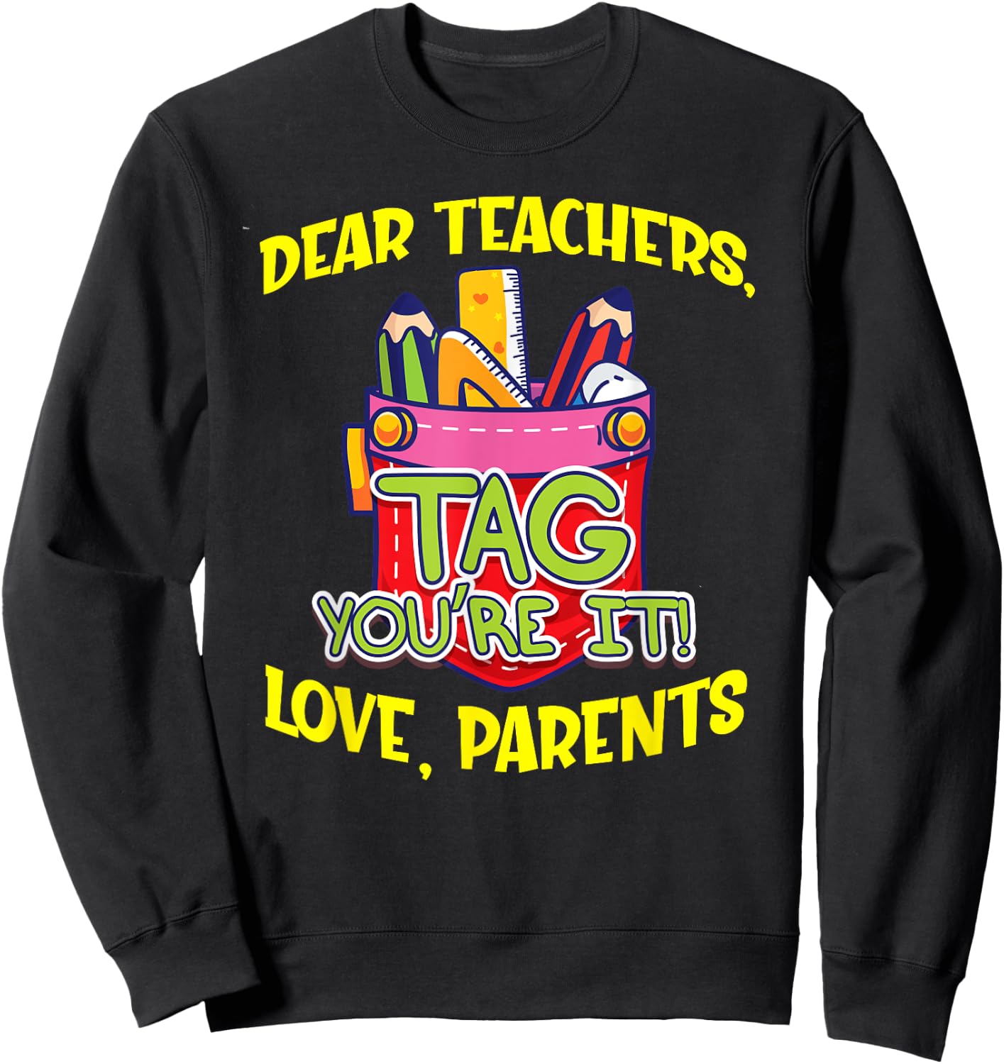 Dear Teachers Tag You're It Love Parents Back To School Cute Men Women Kids Sweatshirt - Sweatshirt | Black