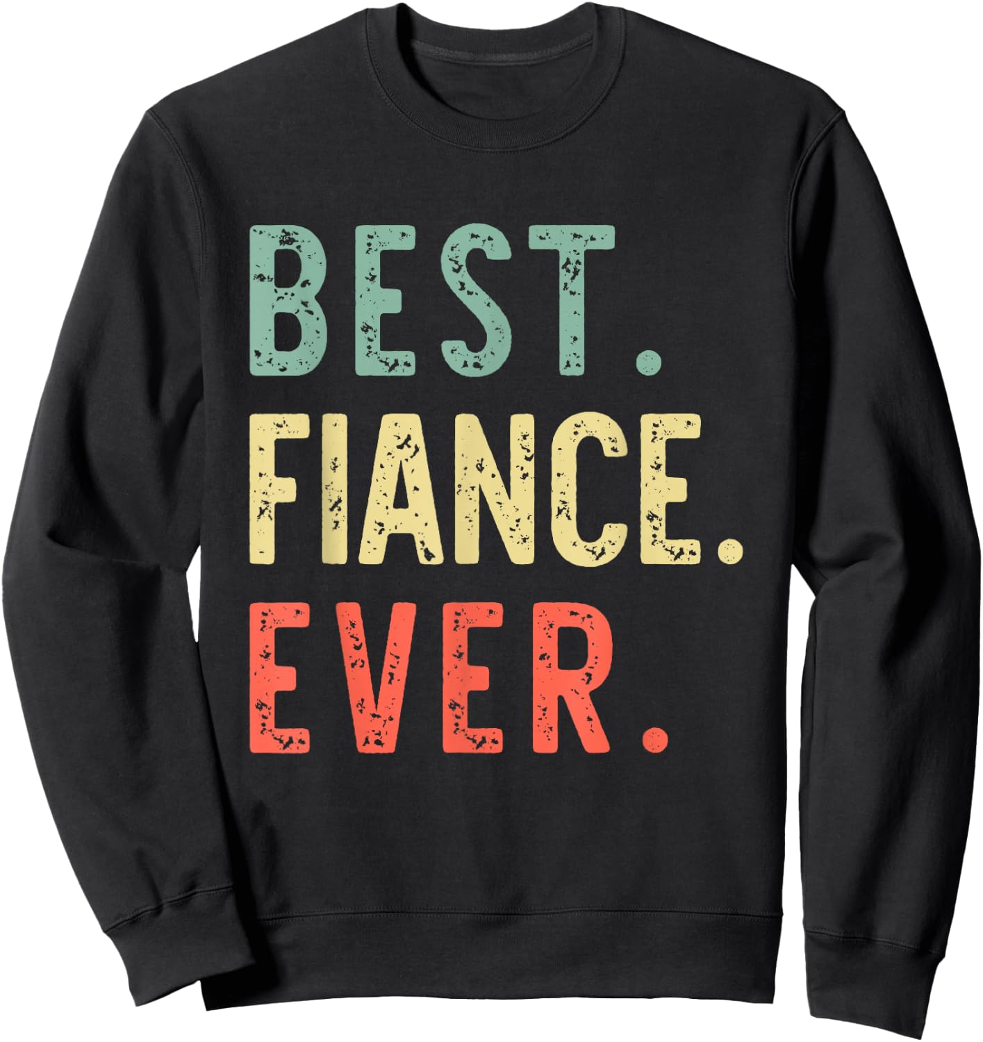 Best Fiance Ever Funny Vintage Retro Sweatshirt - Sweatshirt | Black