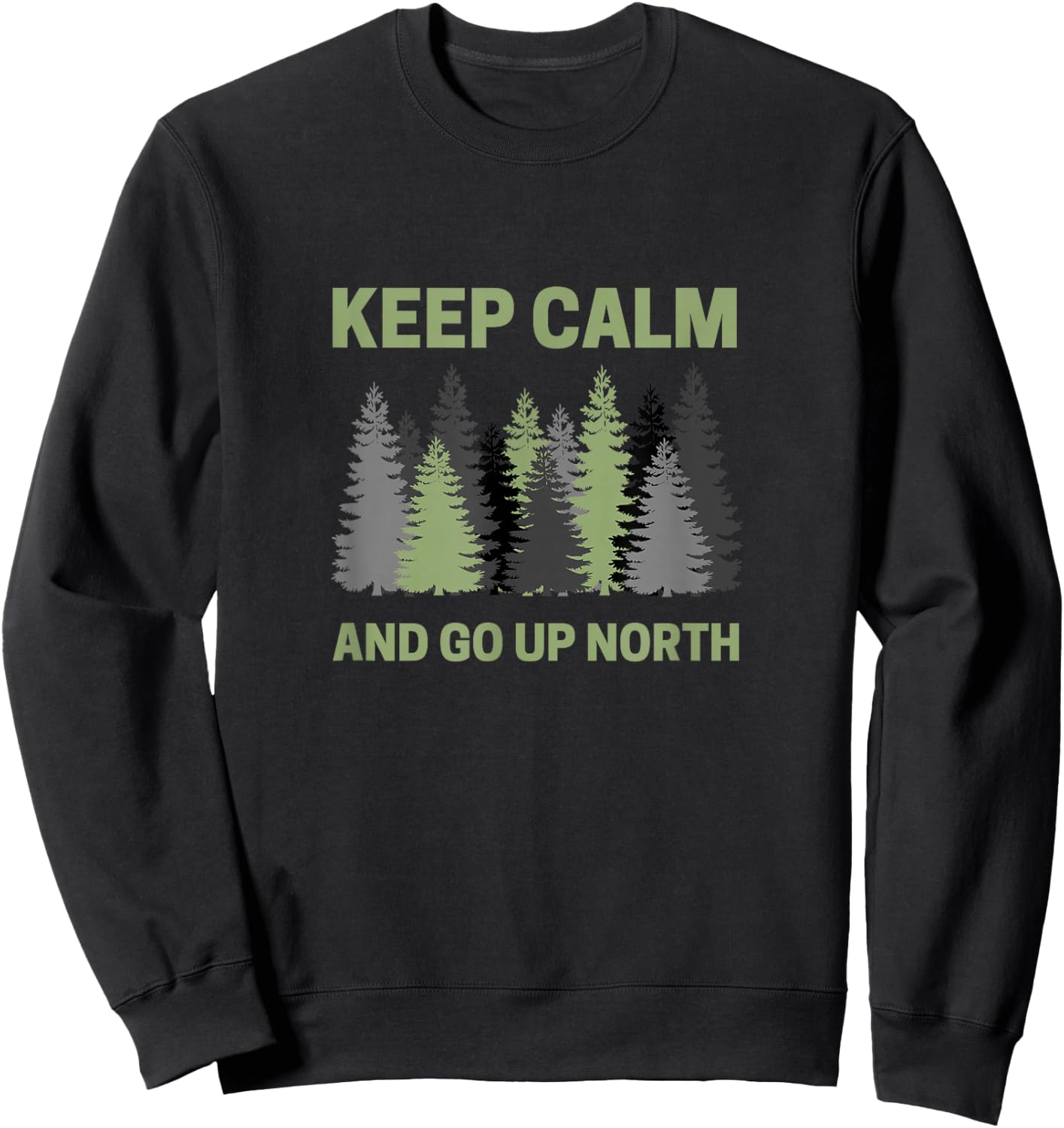 Keep Calm and Go Up North - Fun Michigander Sweatshirt - Sweatshirt | Black