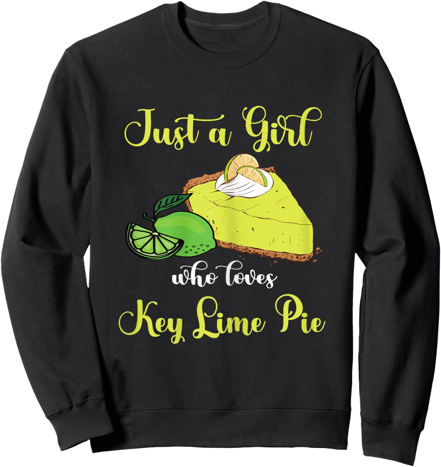 Key Lime Pie Just A Girl Lemon Pie Dessert Lime Pie Baker Sweatshirt - Sweatshirt | Black