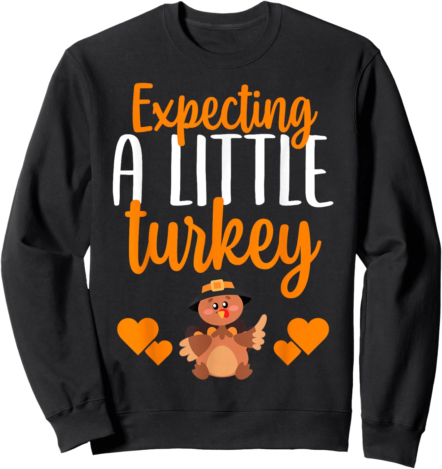 Expecting A Little Turkey Thanksgiving Pregnancy Sweatshirt - Sweatshirt | Black