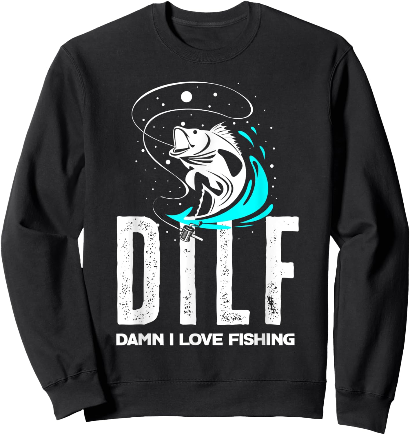 DILF - Damn I Love Fishing Funny Fisher Fisherman Fishing Sweatshirt - Sweatshirt | Black