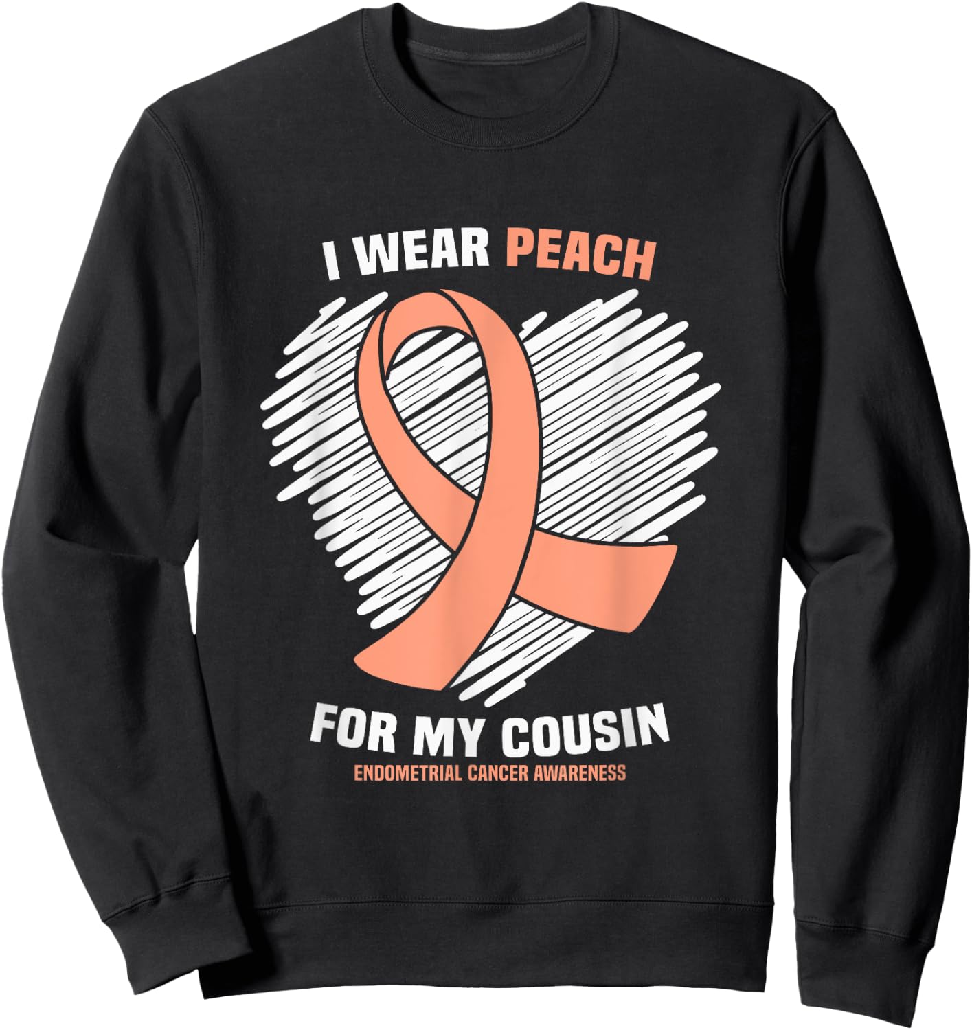 I Wear Peach For My Cousin Endometrial Cancer Awareness Sweatshirt - Sweatshirt | Black