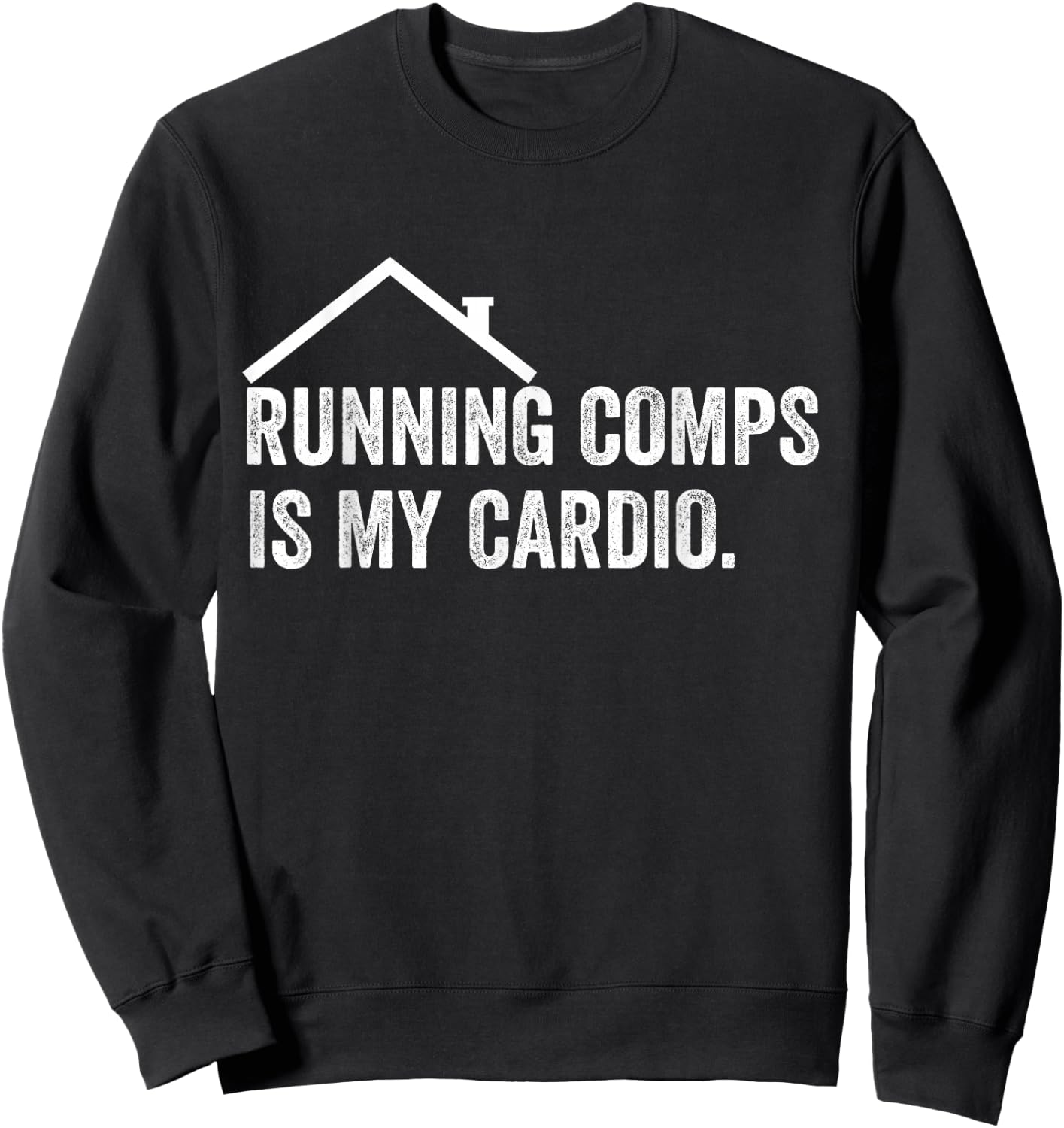 Running Comps is My Cardio Funny Realtor Apparel Men Women Small Sweatshirt - Sweatshirt | Black
