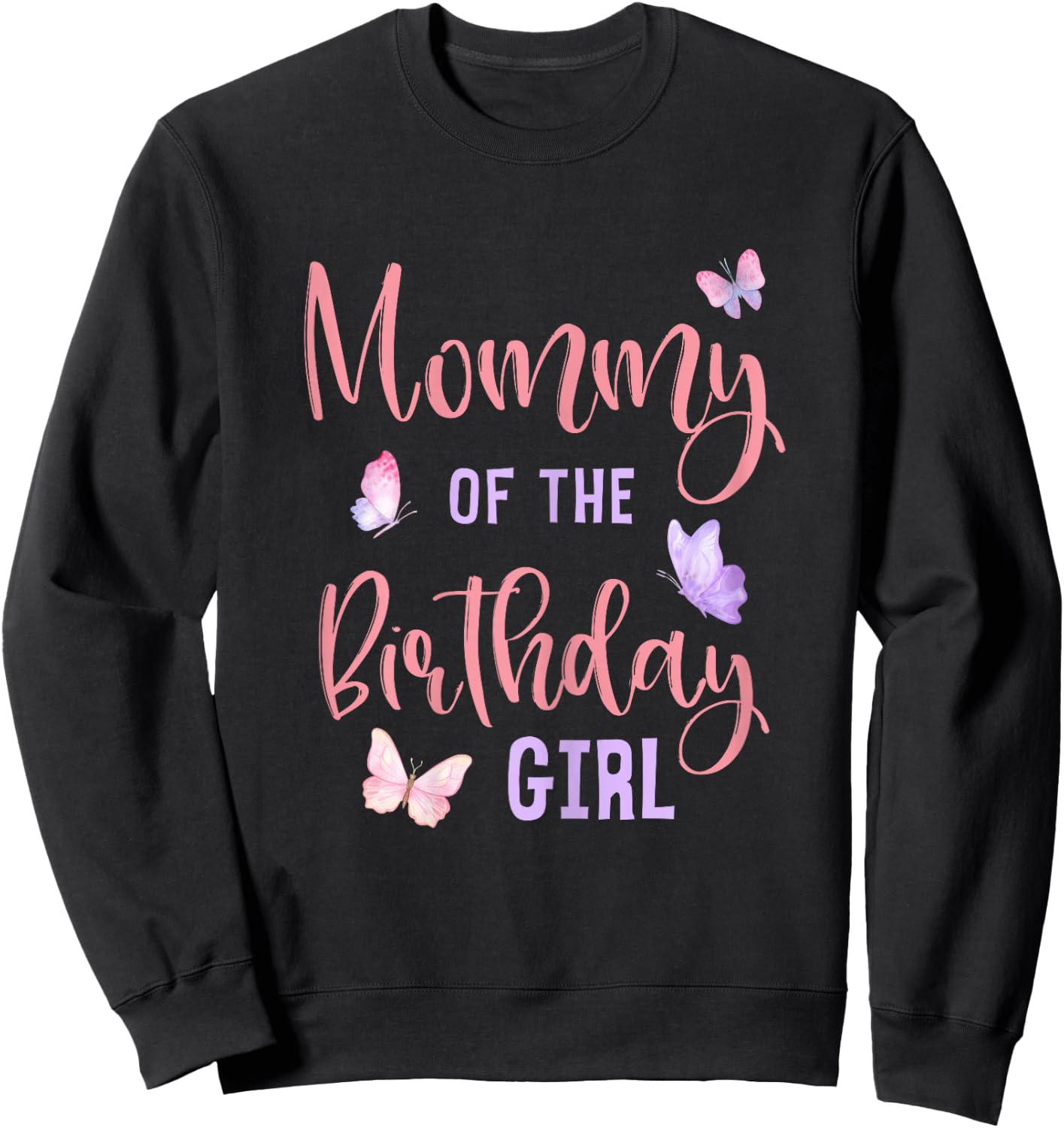 Mommy of The Birthday Girl Butterfly Party Matching Family Sweatshirt - Sweatshirt | Black