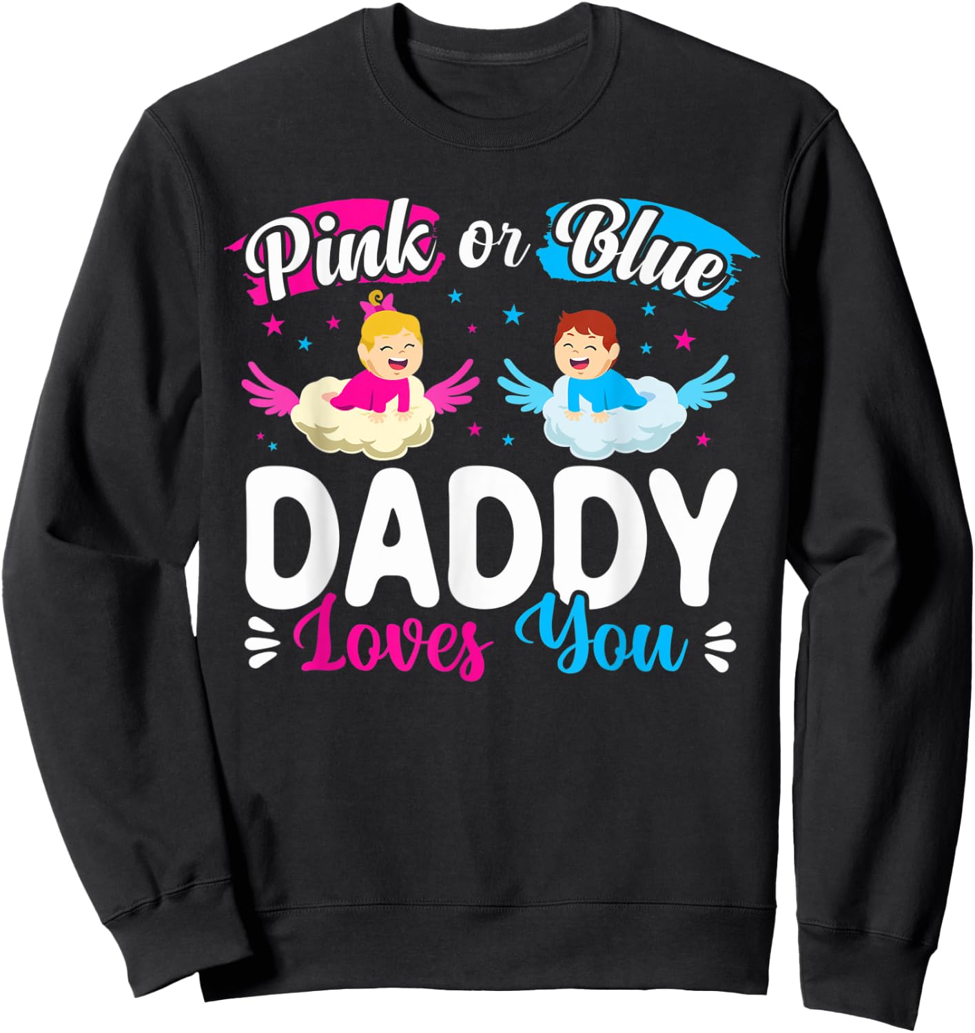 Pink Or Blue Daddy Loves You Baby Gender Reveal Dad Sweatshirt - Sweatshirt | Black