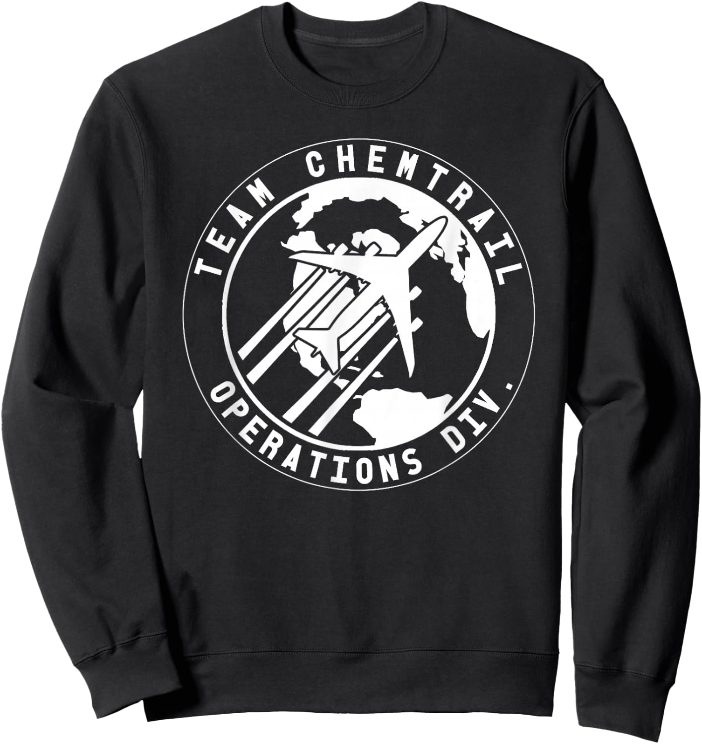 Team Chemtrail Operations Div. Funny Aviation Pilot Sweatshirt - Sweatshirt | Black