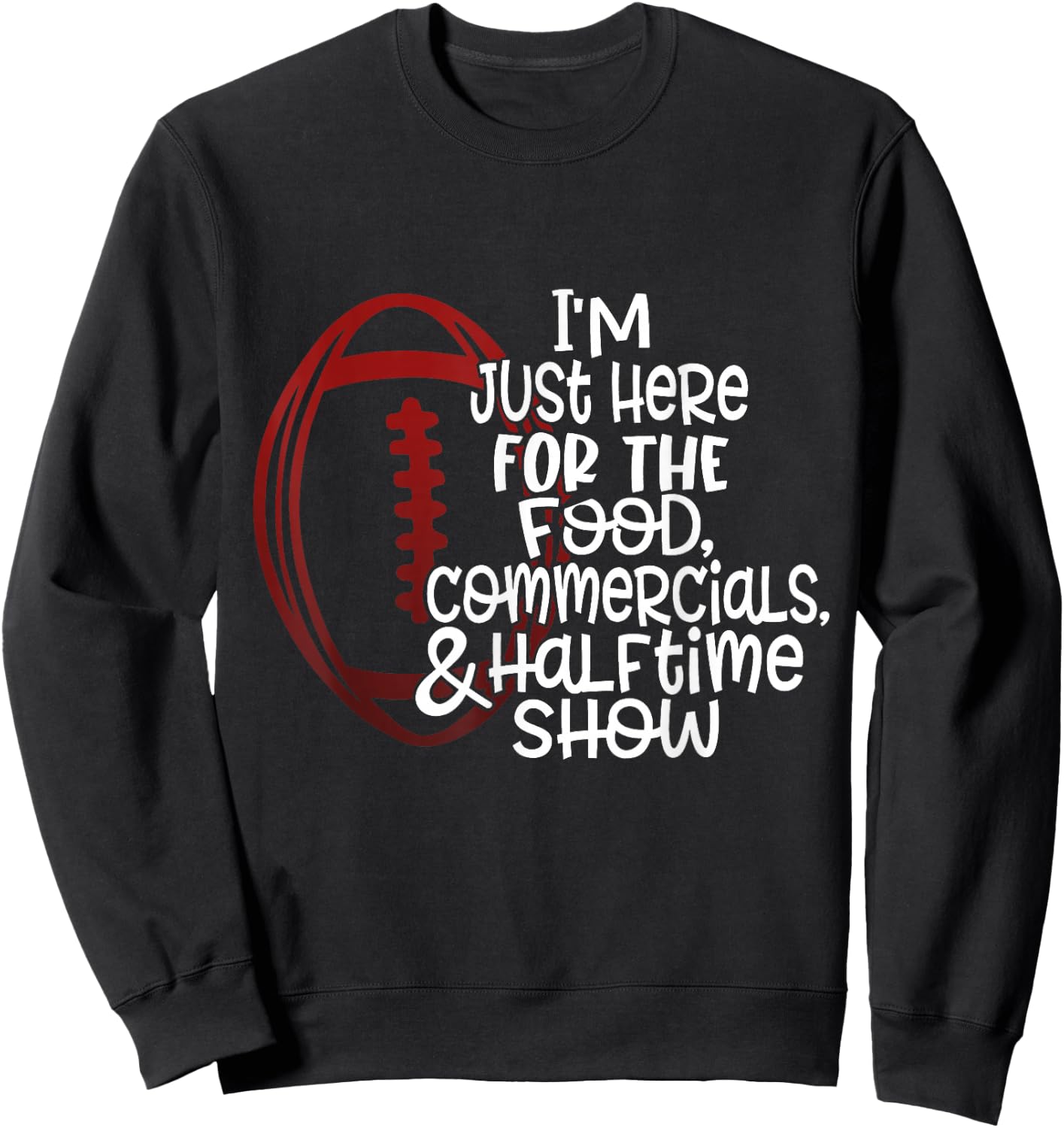 Funny Football I'm Just Here for the Food and Halftime Show Sweatshirt - Sweatshirt | Black