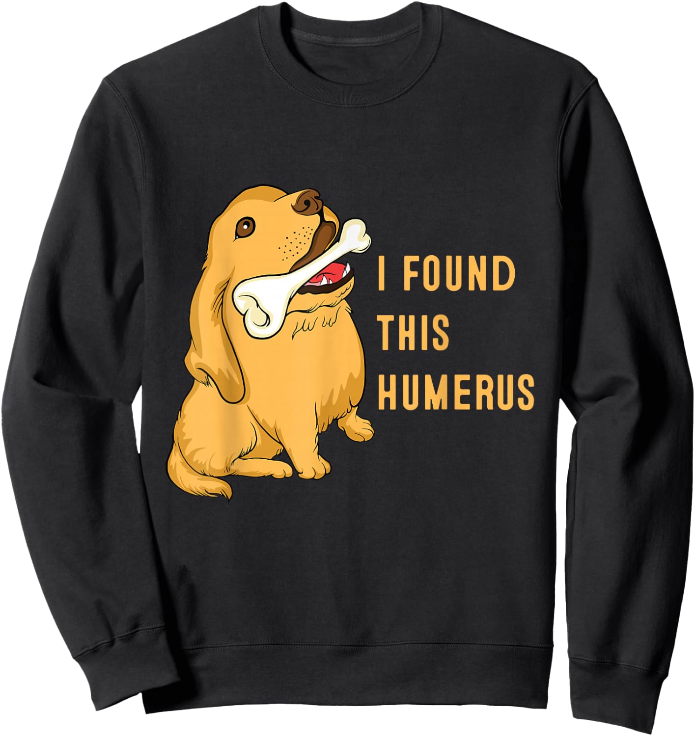I found this humerus dog with bones funny Sweatshirt - Sweatshirt | Black