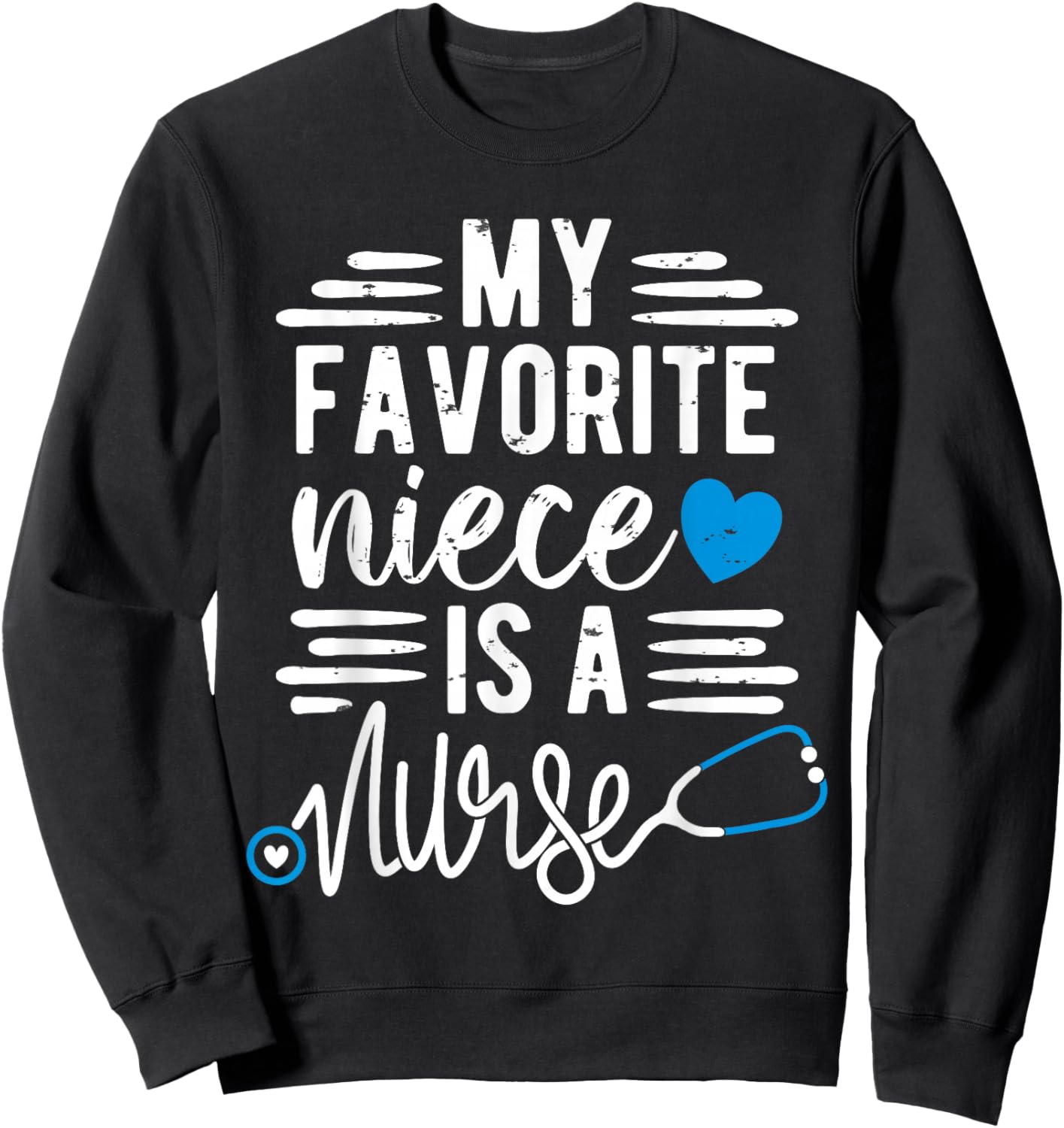 My Favorite Niece is a Nurse - Aunt Uncle of a Niece Nurse Sweatshirt - Sweatshirt | Black