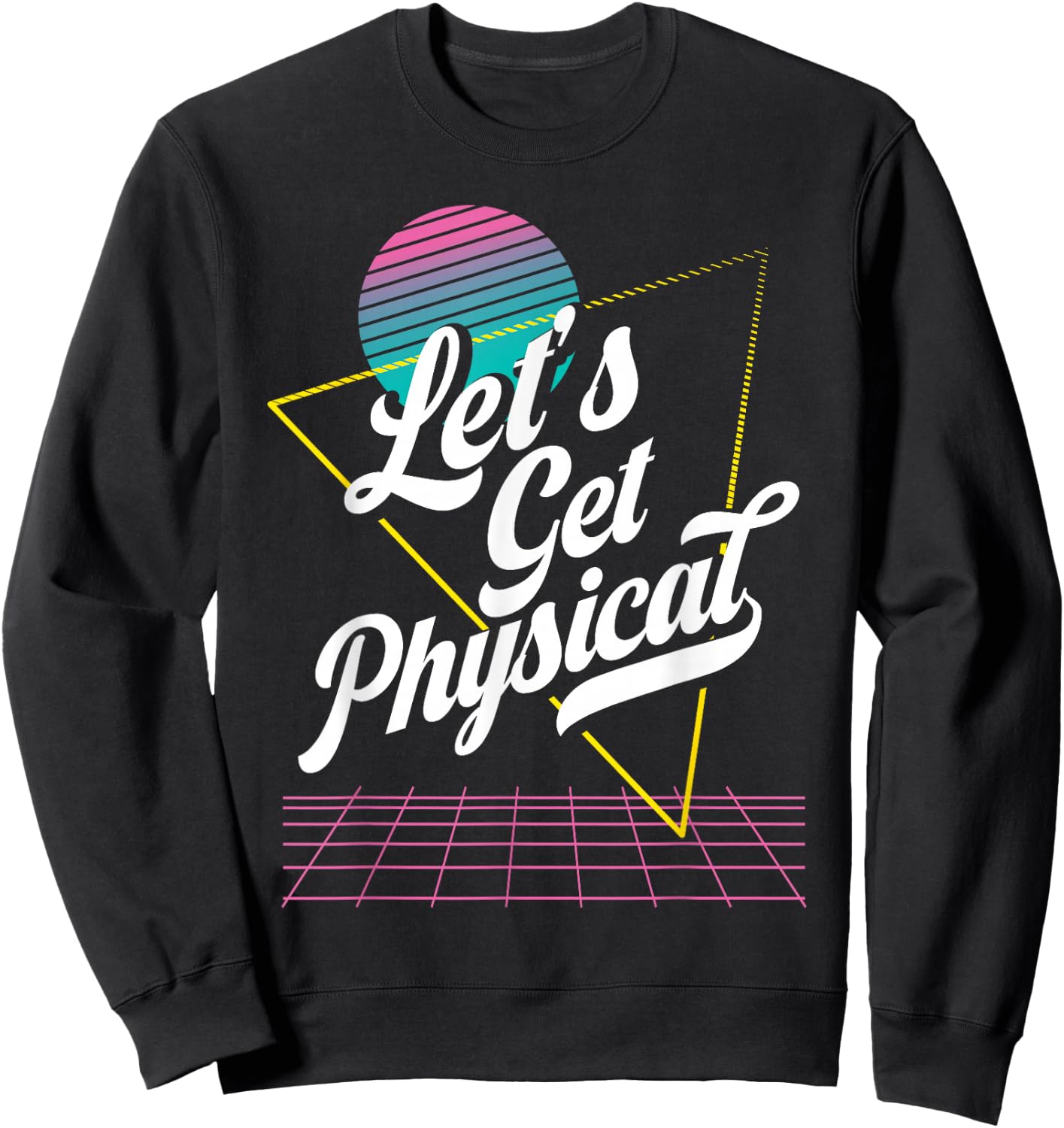 Lets Get Physical for a 80's Retro Workout Instructor Sweatshirt - Sweatshirt | Black