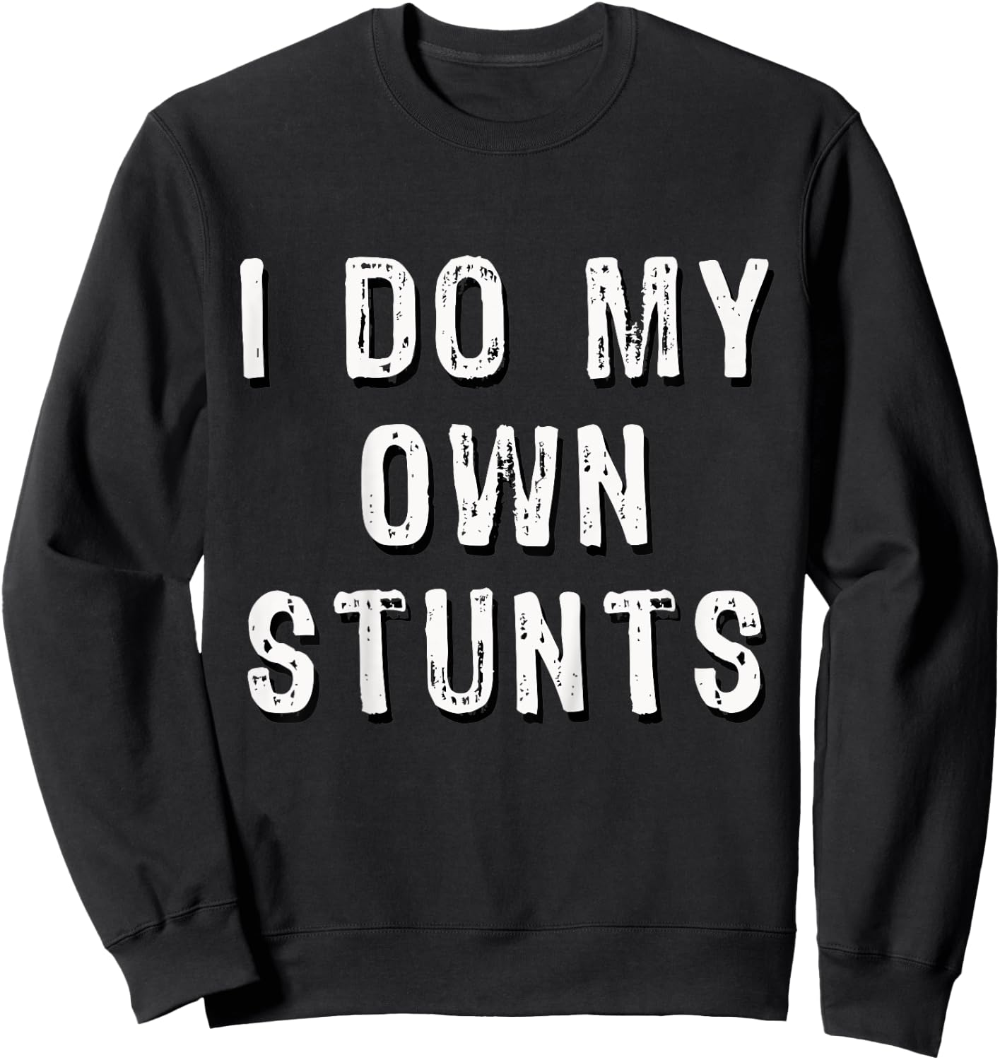 I Do My Own Stunts Funny Sweatshirt - Sweatshirt | Black