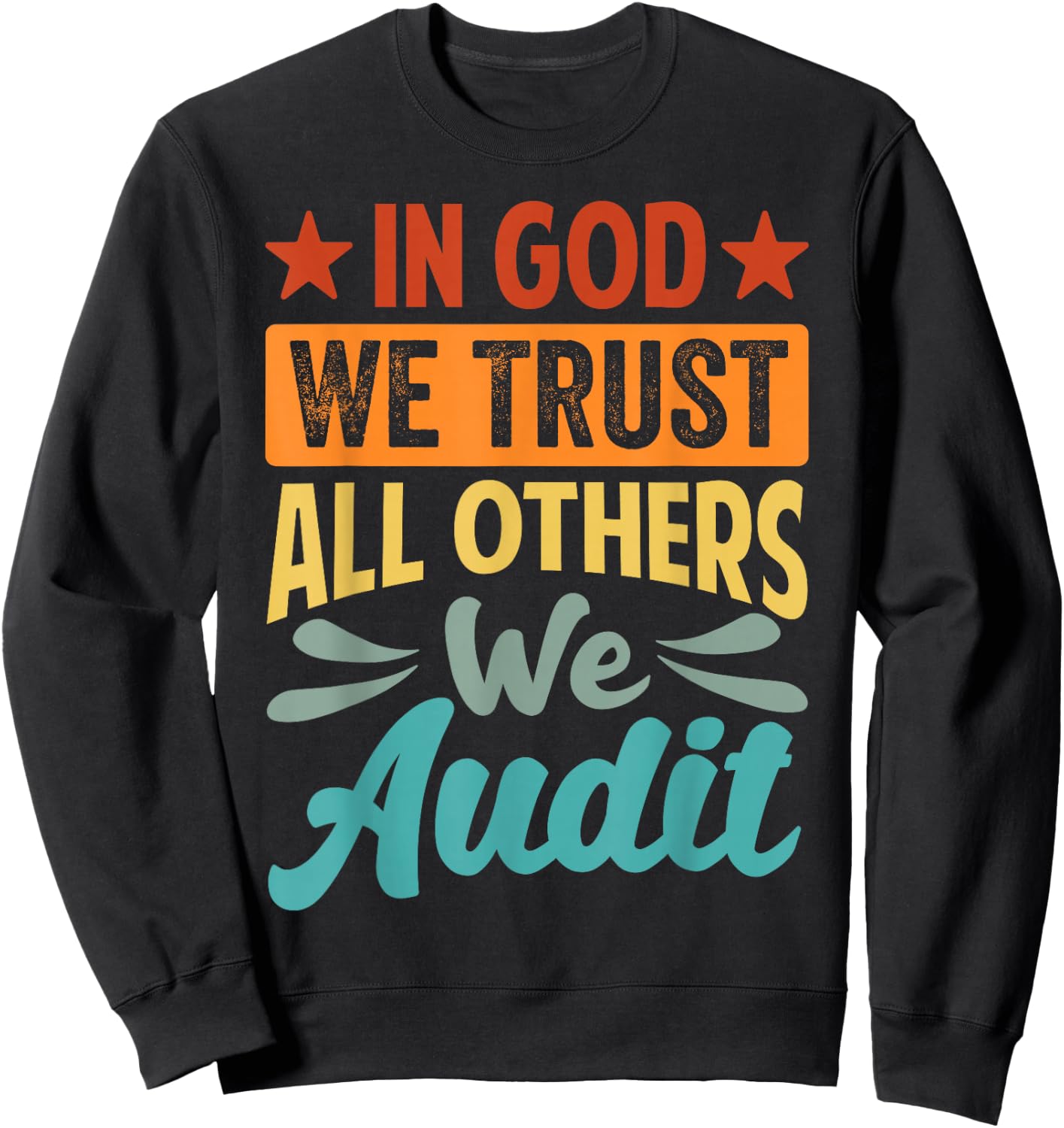 In God We Trust All Others We Audit - Funny Accountant Sweatshirt - Sweatshirt | Black