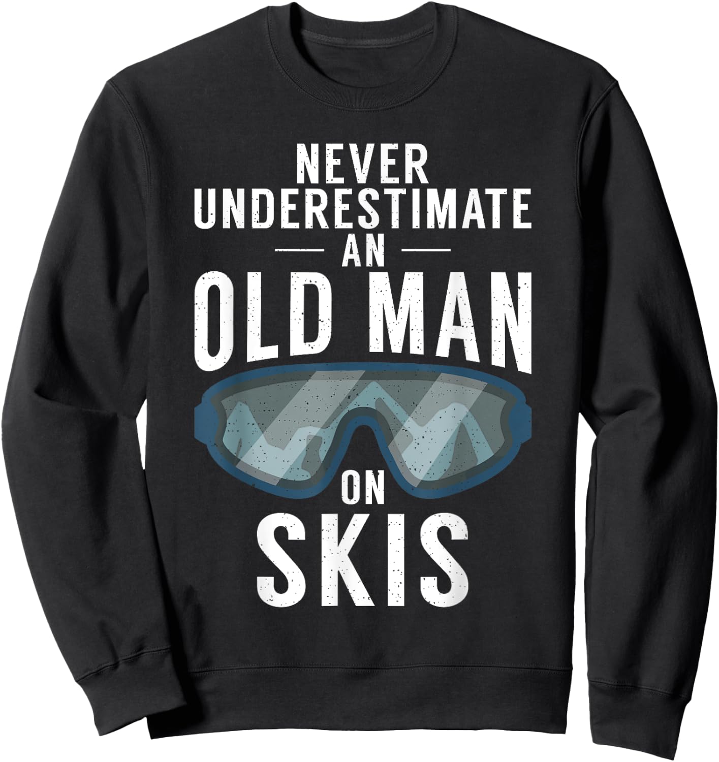 Never underestimate an Old man on Skis Winter Sport Skier Sweatshirt - Sweatshirt | Black