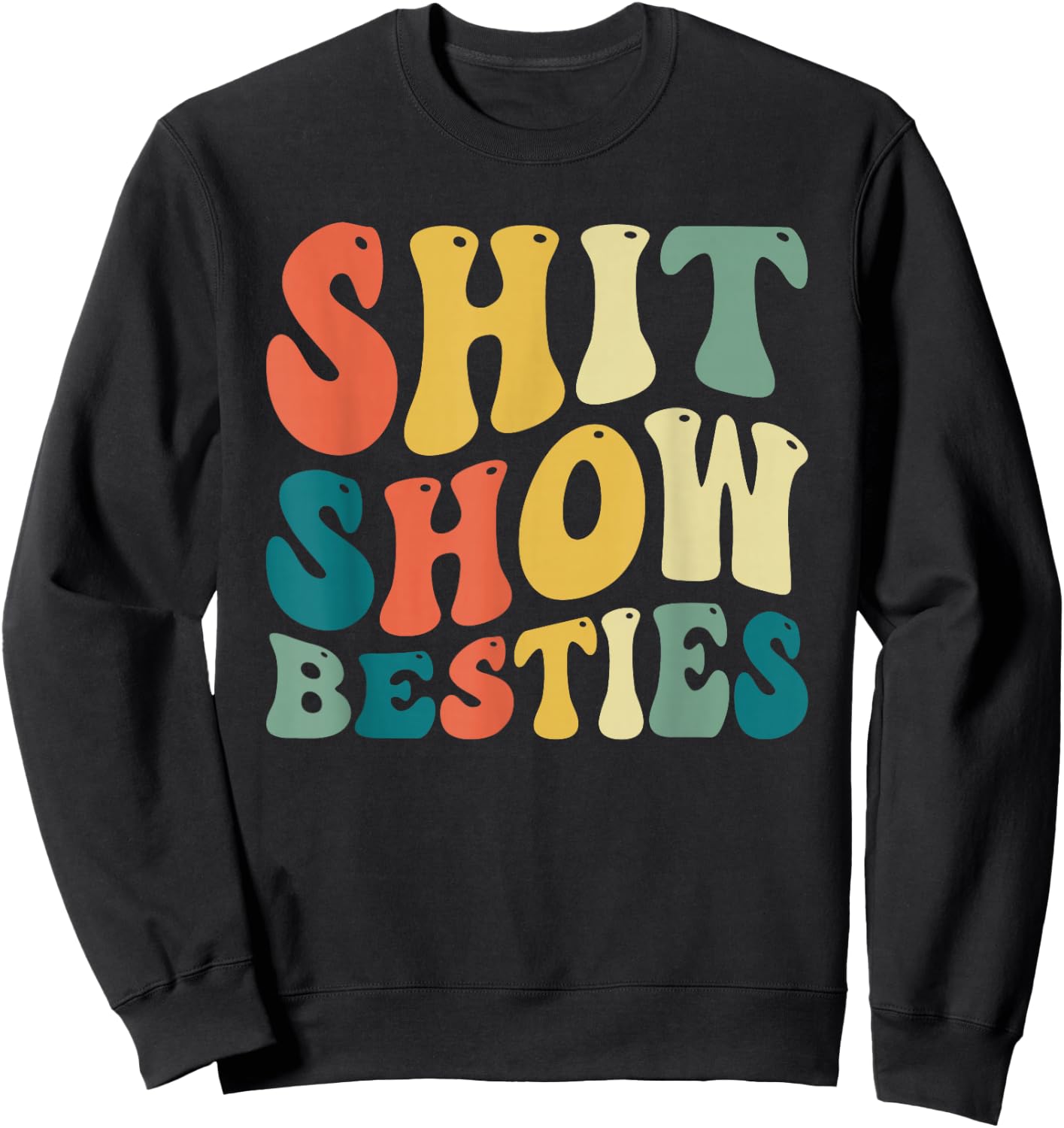Shit Show Besties Funny Women Sweatshirt - Sweatshirt | Black