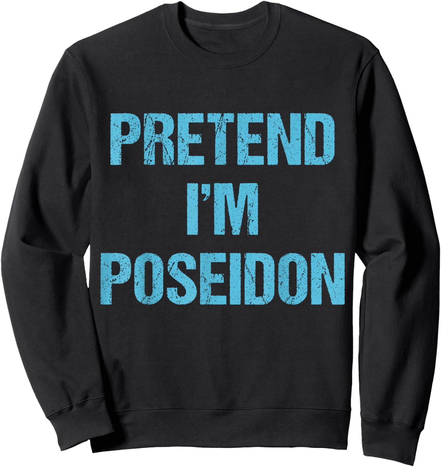 Pretend I'm Poseidon Costume Greek God Halloween Party Sweatshirt - Sweatshirt | Black
