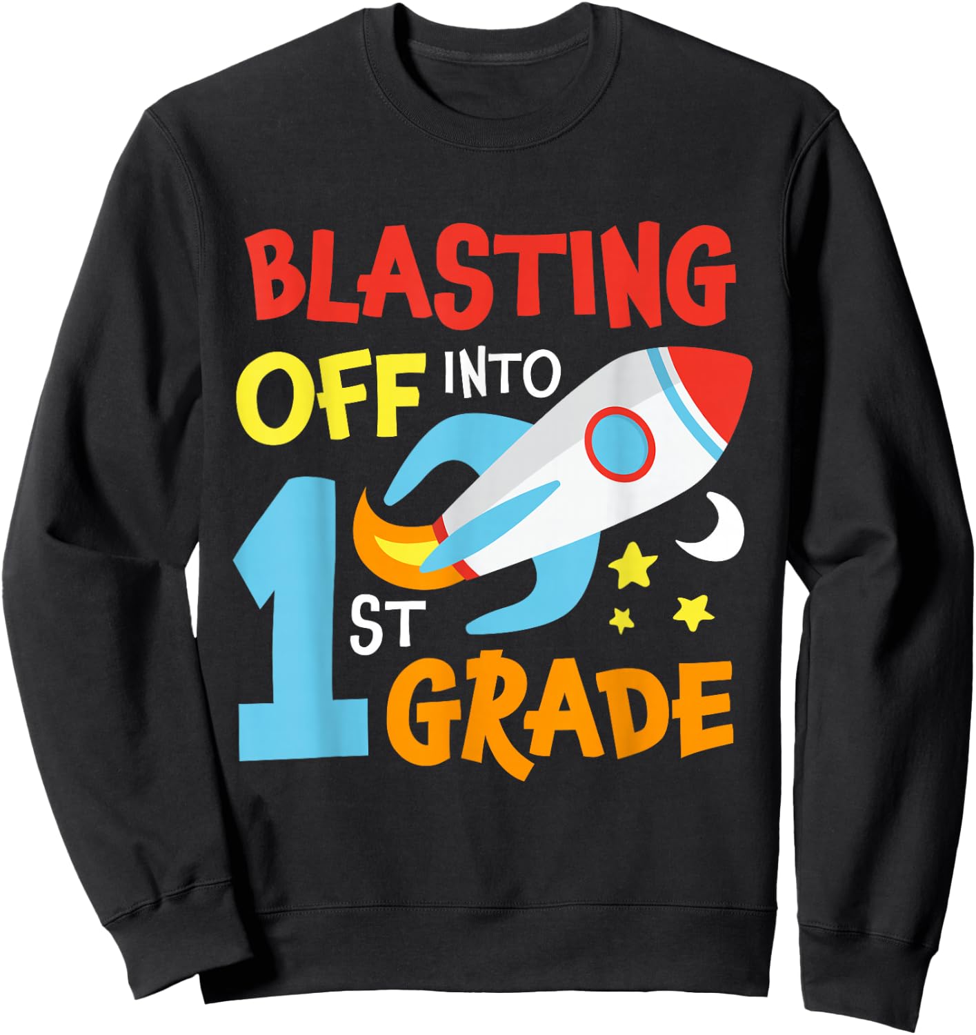 Blasting Off Into 1st Grade Back To School Space Rocket Fan Sweatshirt - Sweatshirt | Black