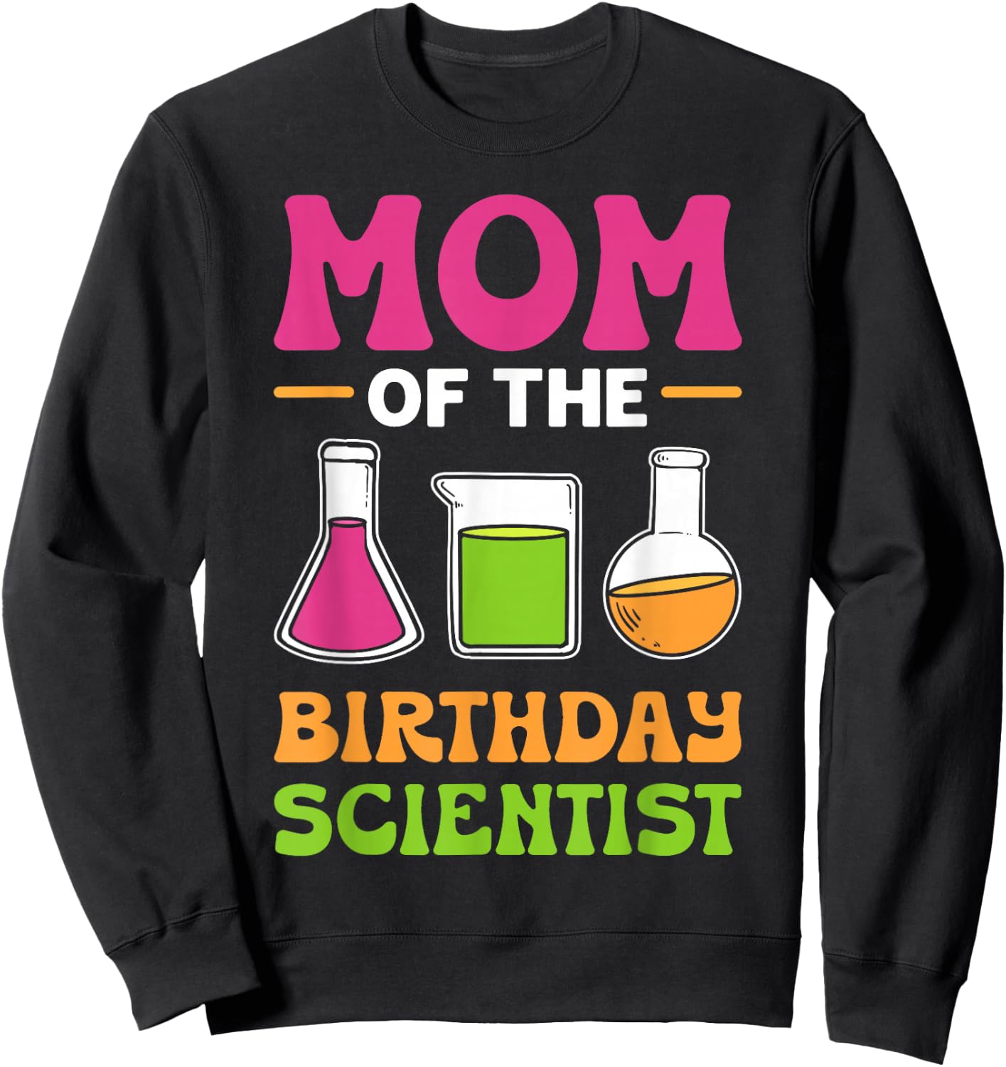 Mom Of The Birthday Scientist. Science Birthday Party Sweatshirt - Sweatshirt | Black