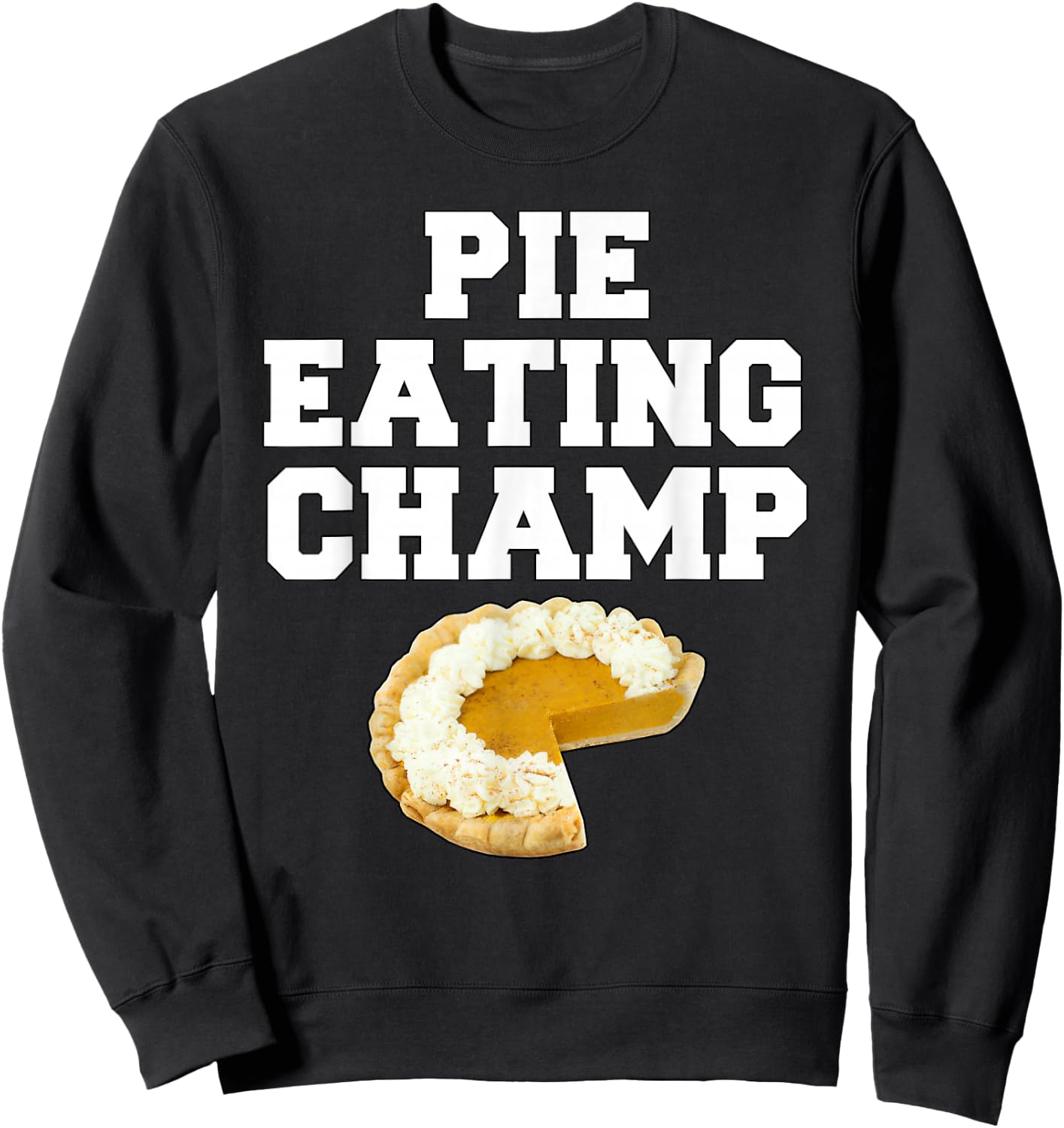Pie Eating Champ Pumpkin Pie Thanksgiving Sweatshirt - Sweatshirt | Black