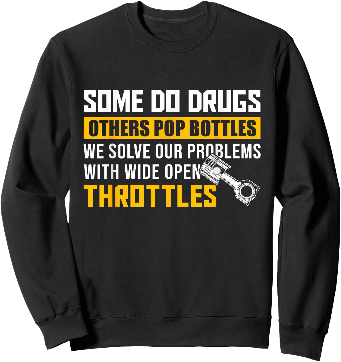 Some Do Drugs Other Pop Bottles -Wide Open Throttles Tuning Sweatshirt - Sweatshirt | Black