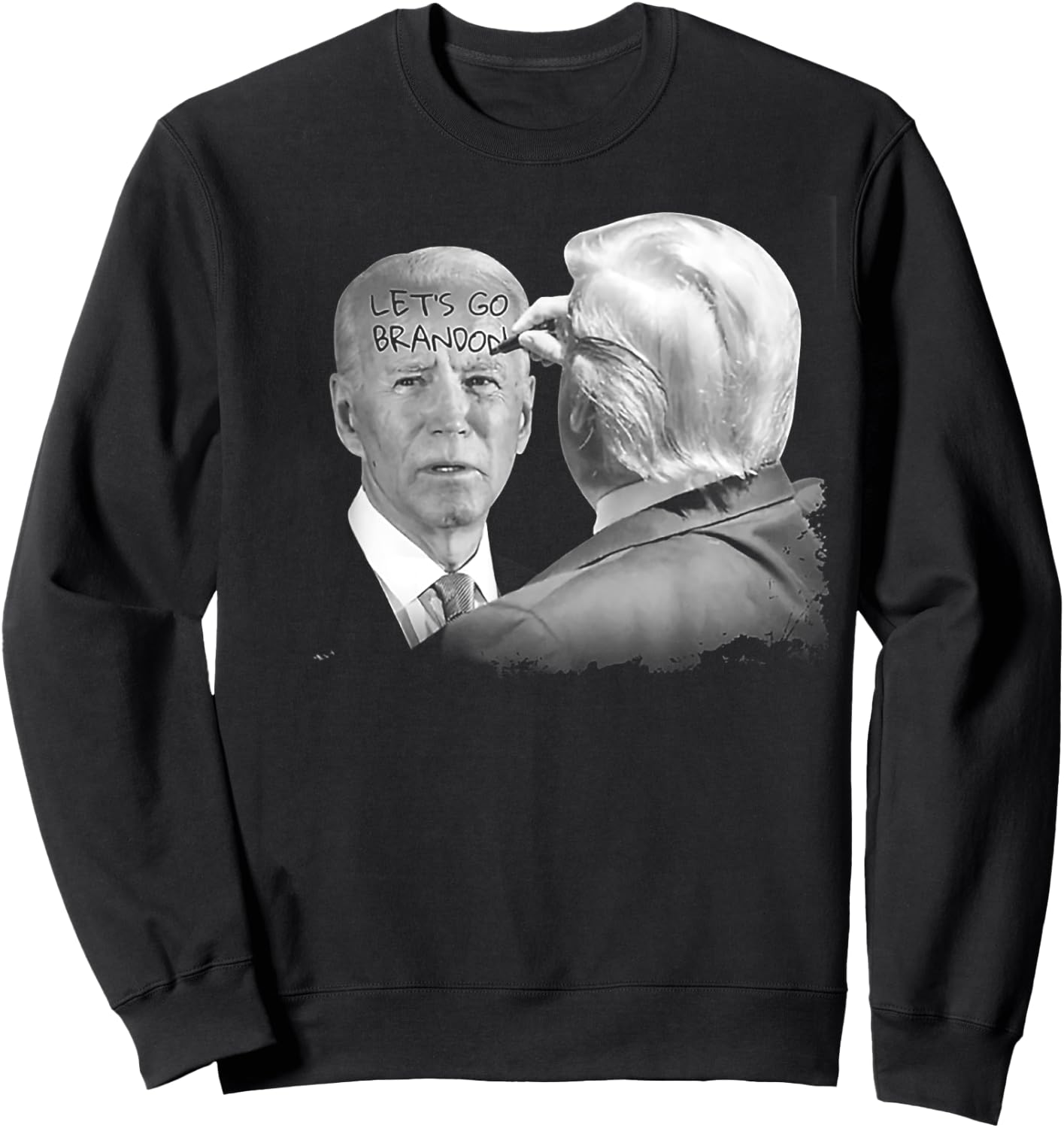 Let's Go Brandon Trump Writes On Biden's Forehead Sweatshirt - Sweatshirt | Black