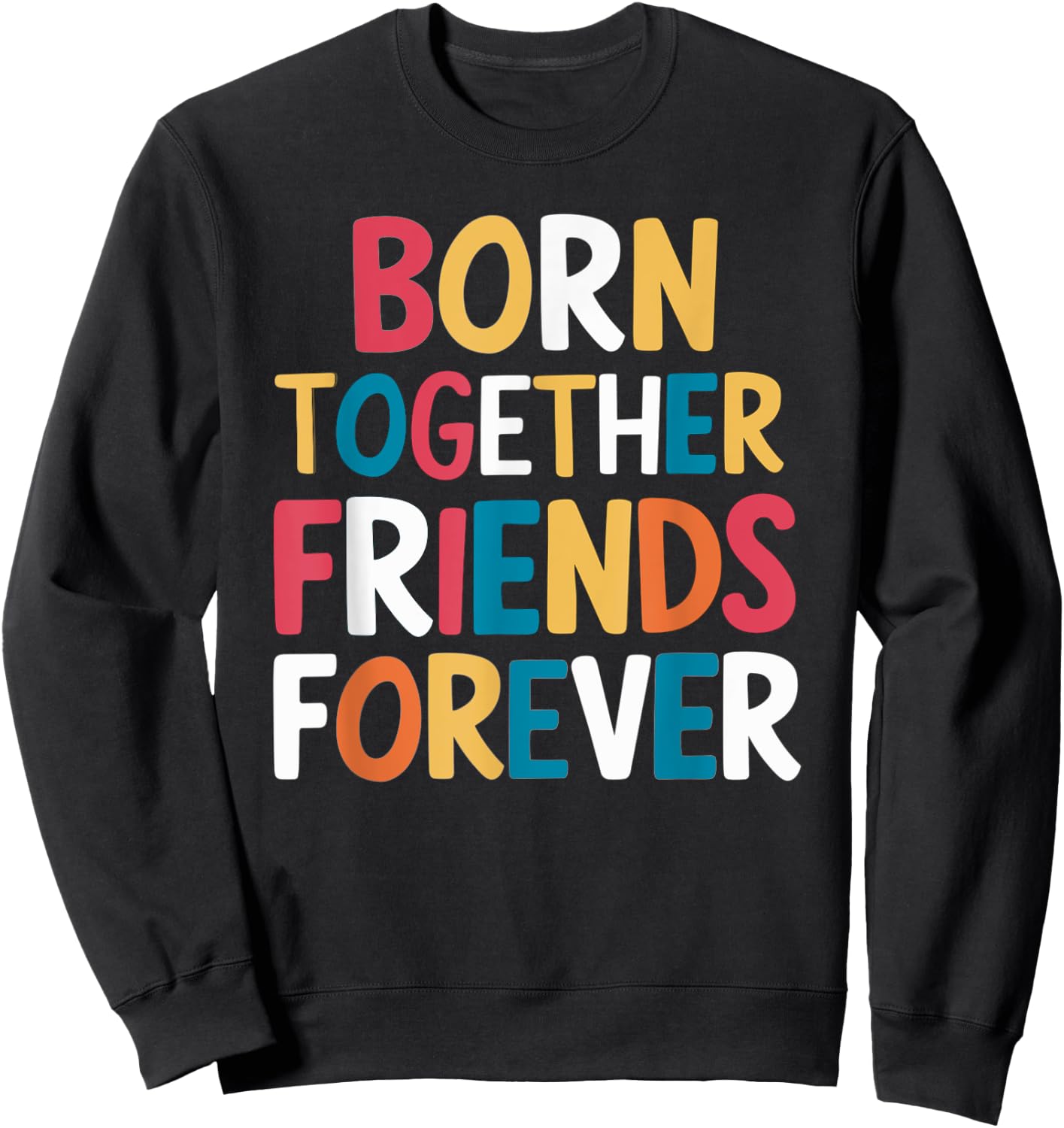 Born Together Friends Forever Twin Saying Sweatshirt - Sweatshirt | Black