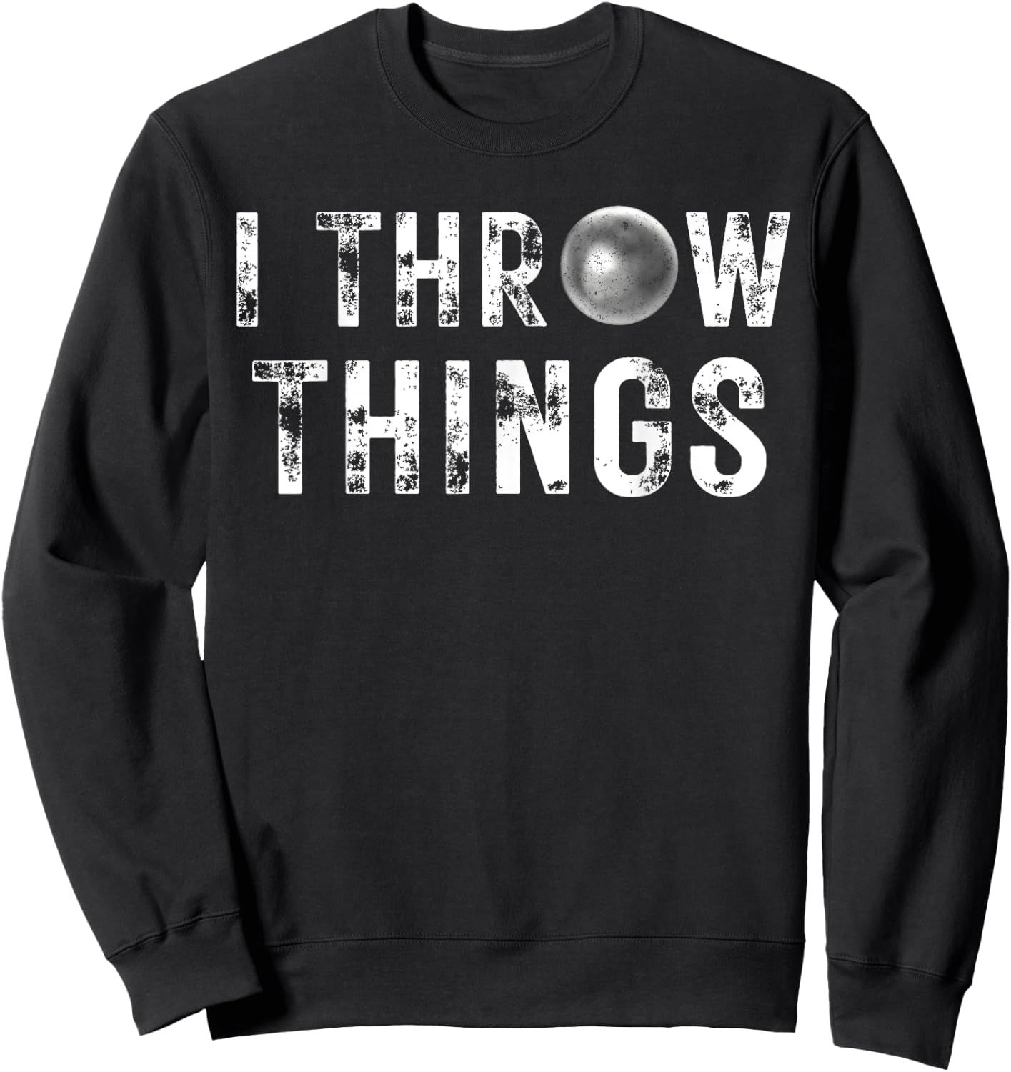 Vintage Distressed I Throw Things Shot Put Track and Field Sweatshirt - Sweatshirt | Black