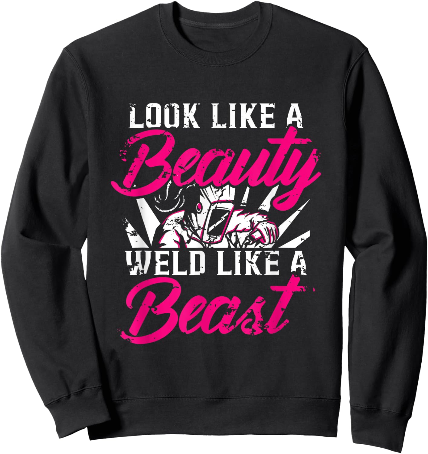 Funny Welding Fabricator Welder Like a Beauty Women Sweatshirt - Sweatshirt | Black