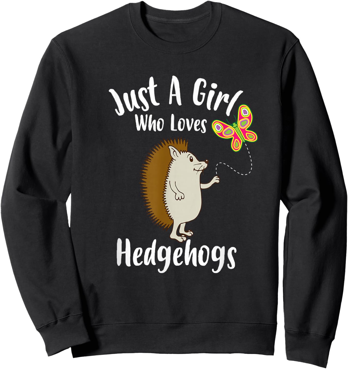 Just A Girl Who Loves Hedgehogs Hedge Hog Owner Gift Sweatshirt - Sweatshirt | Black