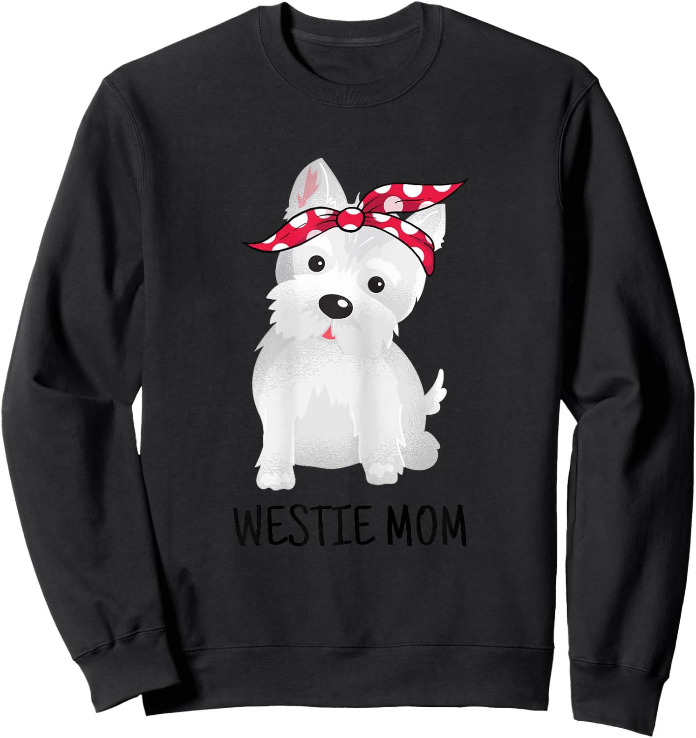 Westie Mom West Highland White Terrier Dog Lovers Gift Sweatshirt - Sweatshirt | Black