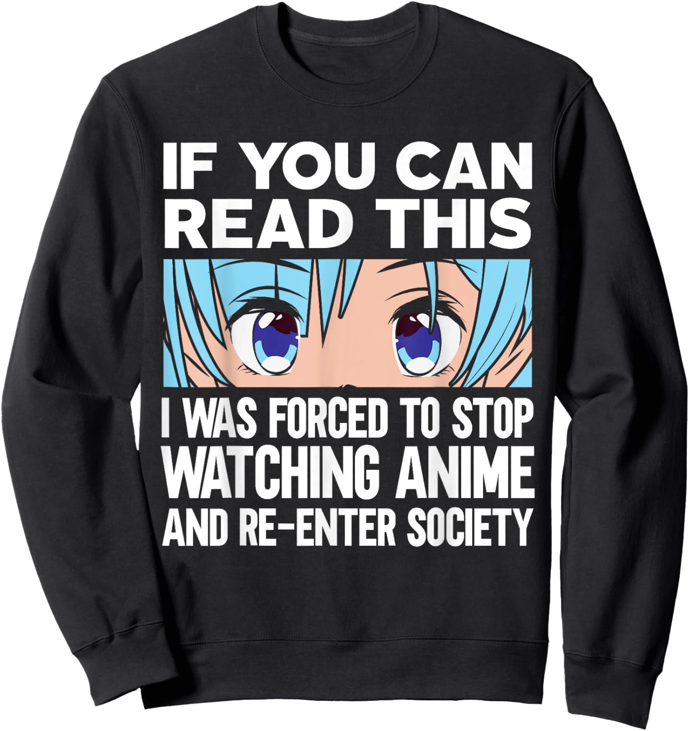 Anime art forced to re-enter society stop watching anime Sweatshirt - Sweatshirt | Black