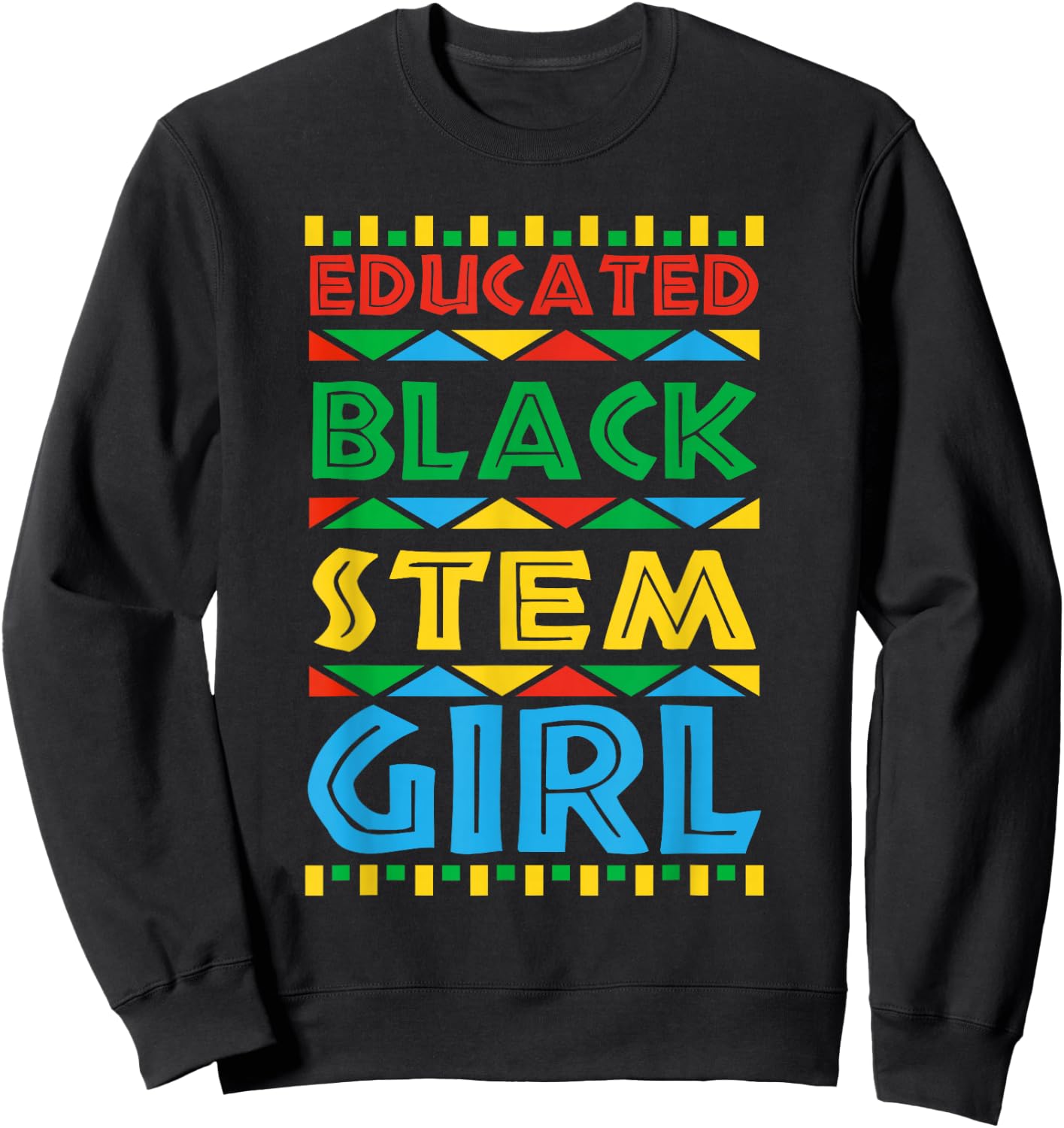 Educated Black STEM Girl Science Technology Engineering Math Sweatshirt - Sweatshirt | Black