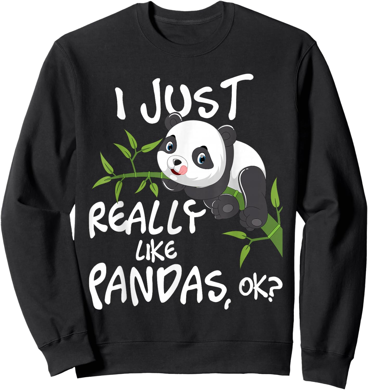 I Just Really Like Pandas - Cute Kawaii Panda Lover Sweatshirt - Sweatshirt | Black