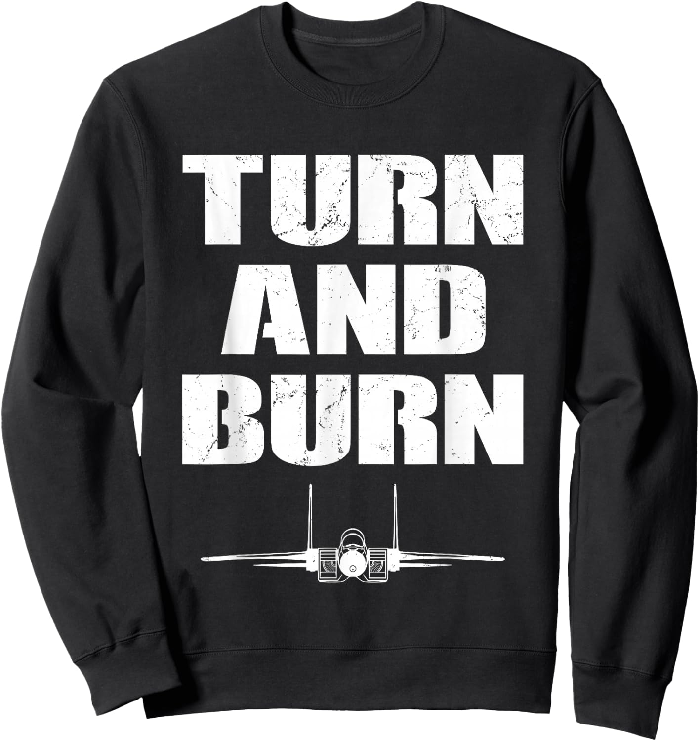 Turn and Burn Fighter Jet Sweatshirt - Sweatshirt | Black