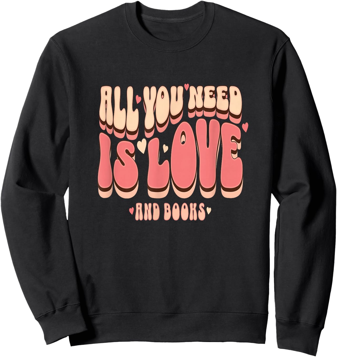 All You Need Is Love and Books retro groovy funny book lover Sweatshirt - Sweatshirt | Black