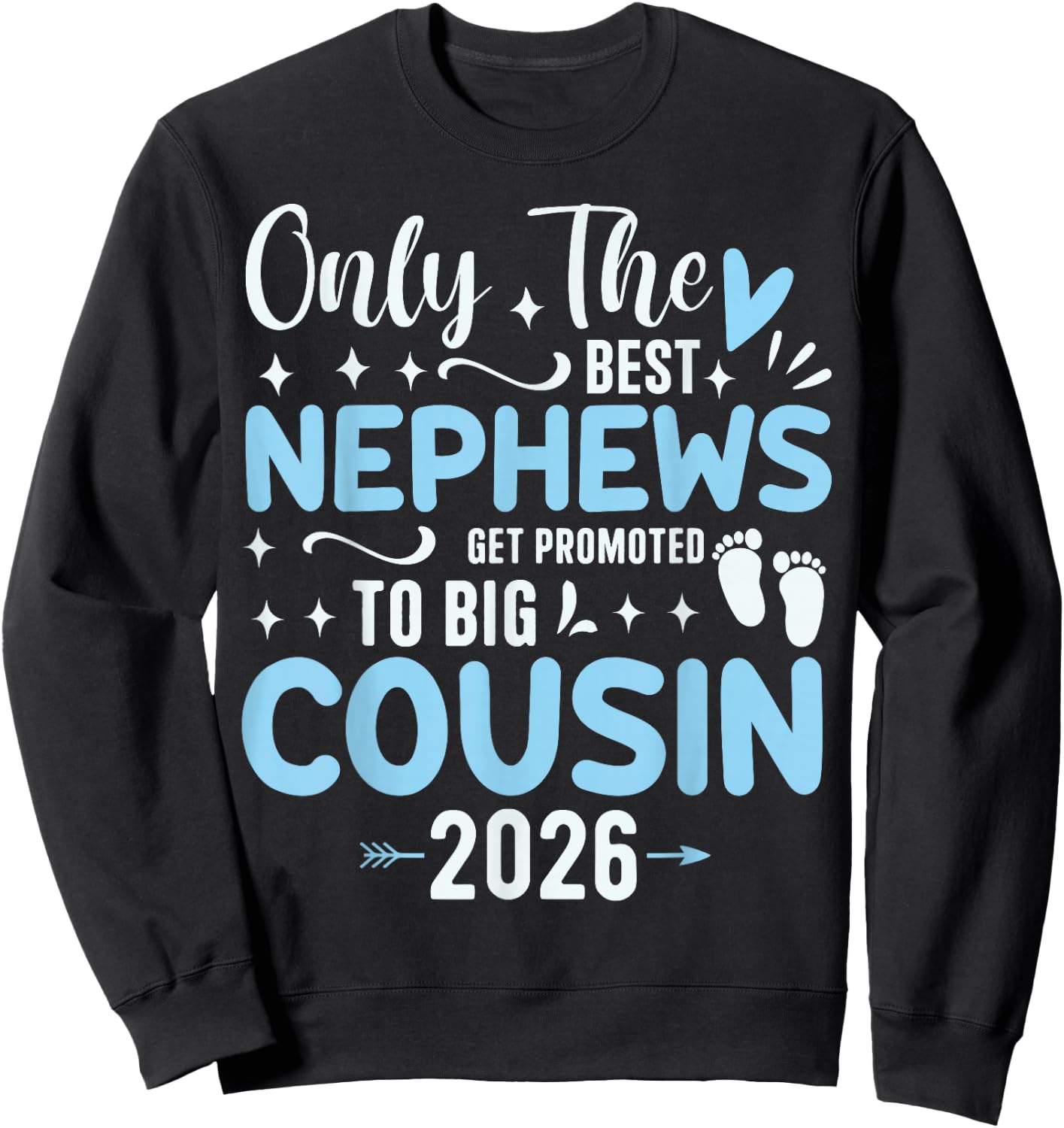 Only The Best Nephews Get Promoted to Big Cousin Est 2026 Sweatshirt - Sweatshirt | Black